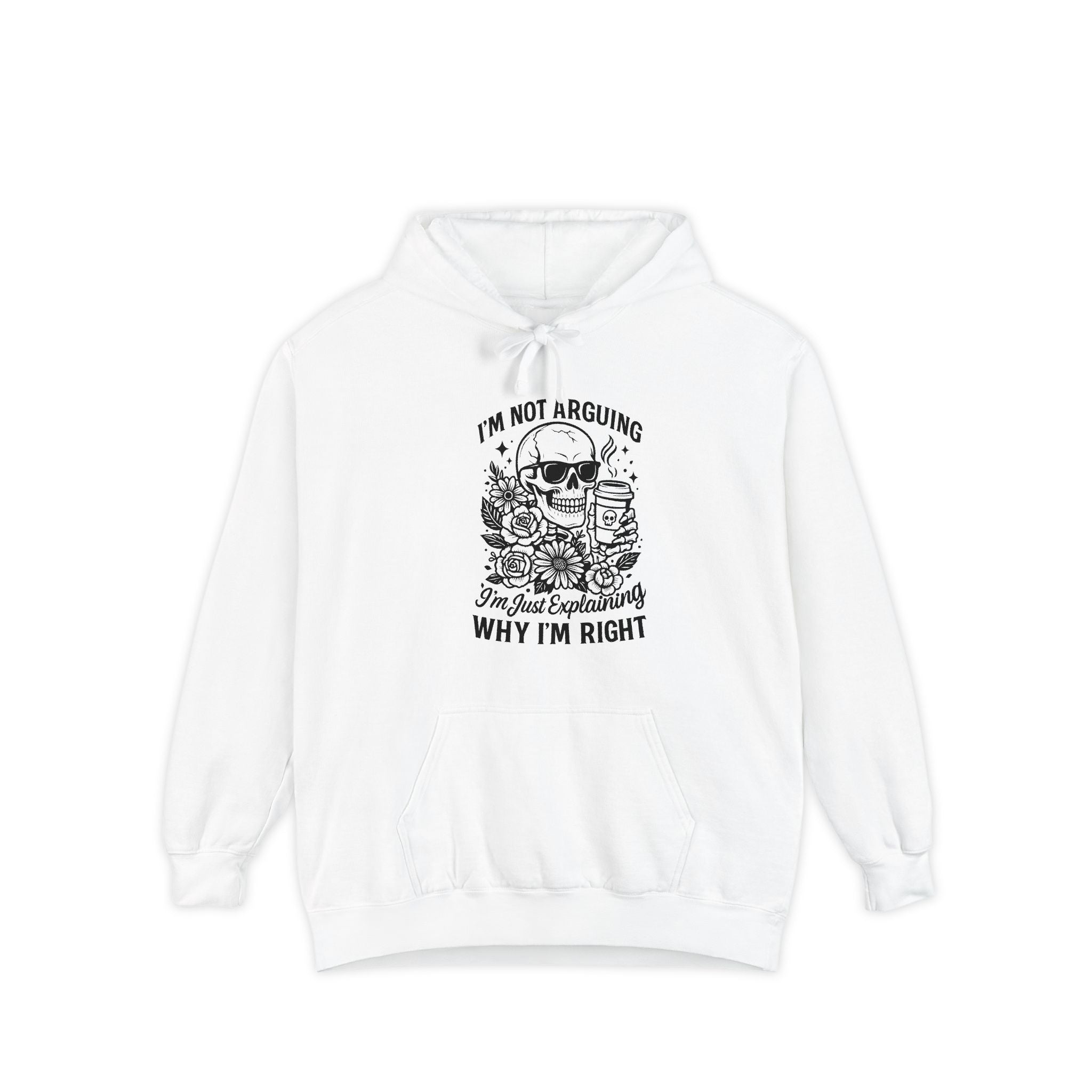 "I'm Not Arguing, "I'm Just Explaining Why I'm Right" Skull Hoodie - Funny   Pullover