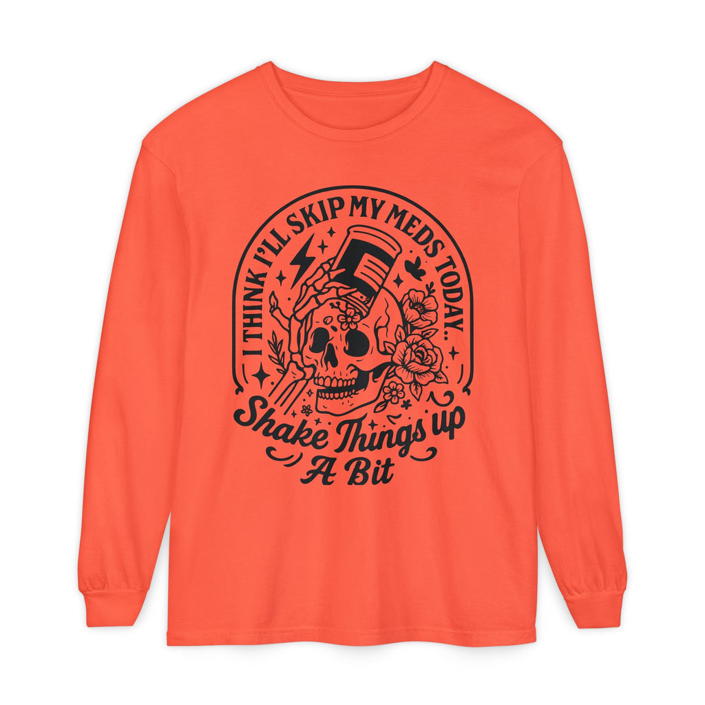 "Skip My Meds Today" Garment-Dyed Unisex Long Sleeve Tee