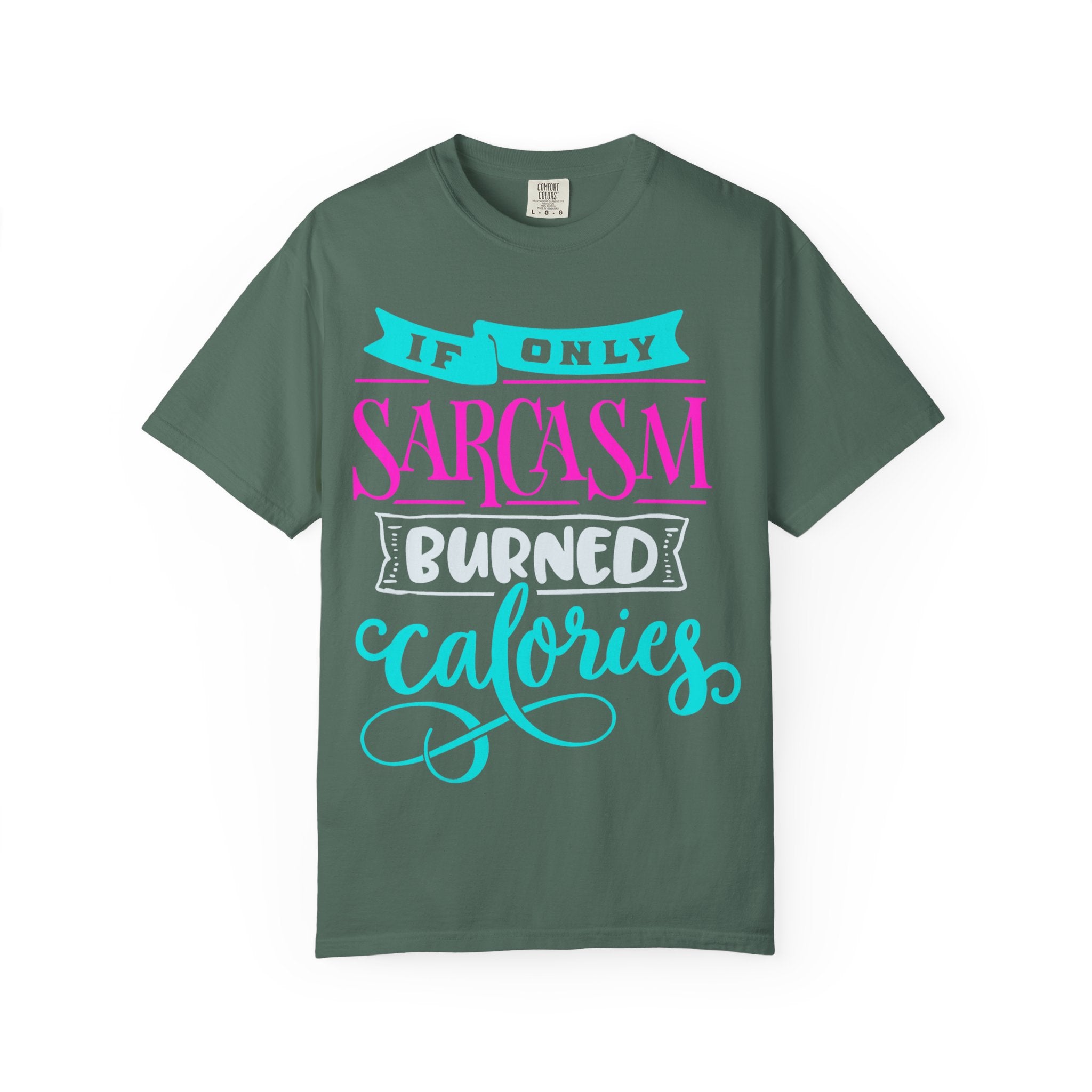 "If Only Sarcasm Burned Calories" Sarcasm Funny T-Shirt