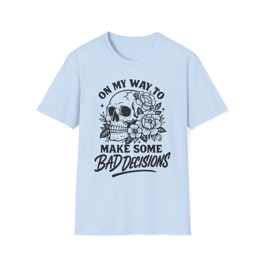 "On My Way to Make Some Bad Decisions" Skull Floral Graphic T-Shirt
