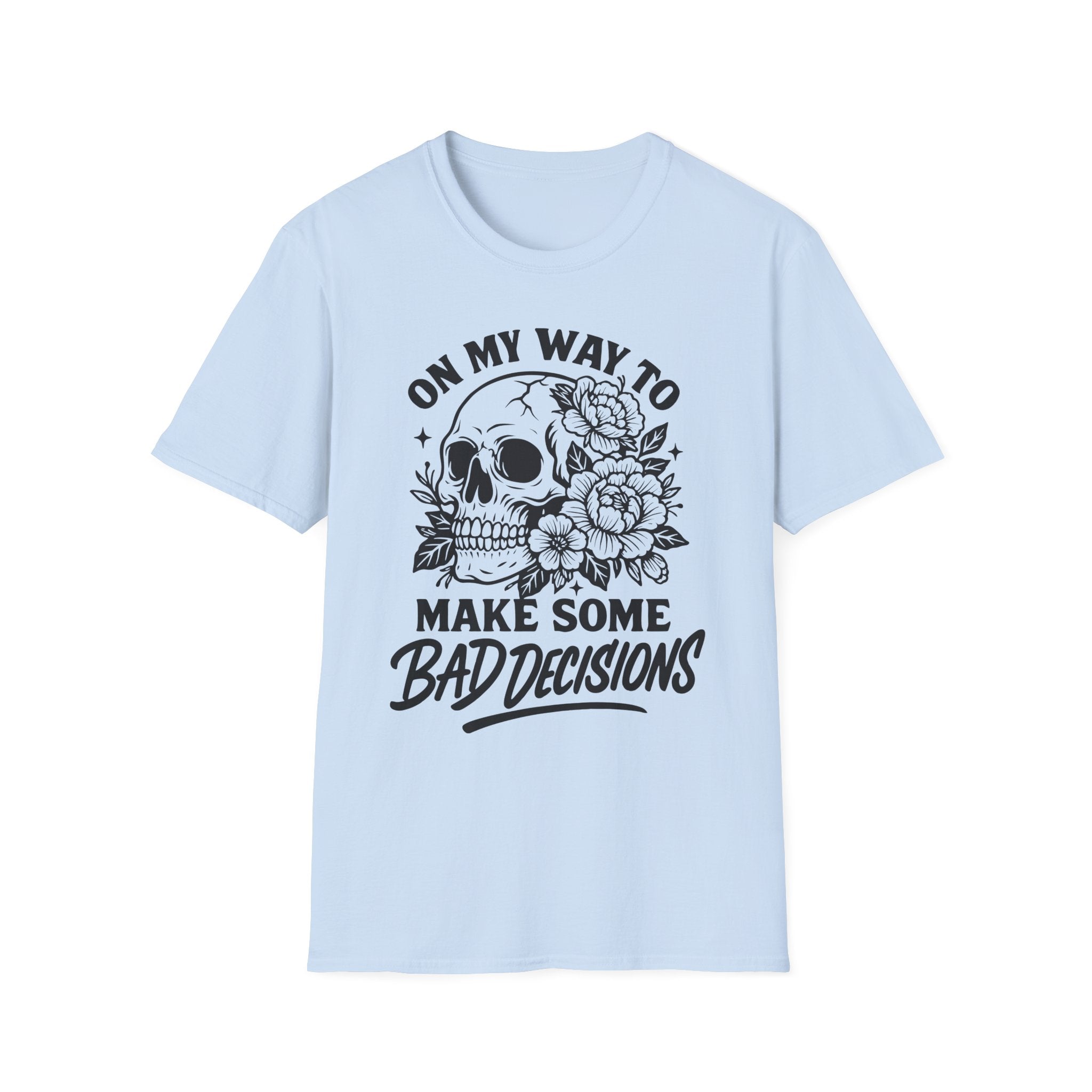 "On My Way to Make Some Bad Decisions" Skull Floral Graphic T-Shirt