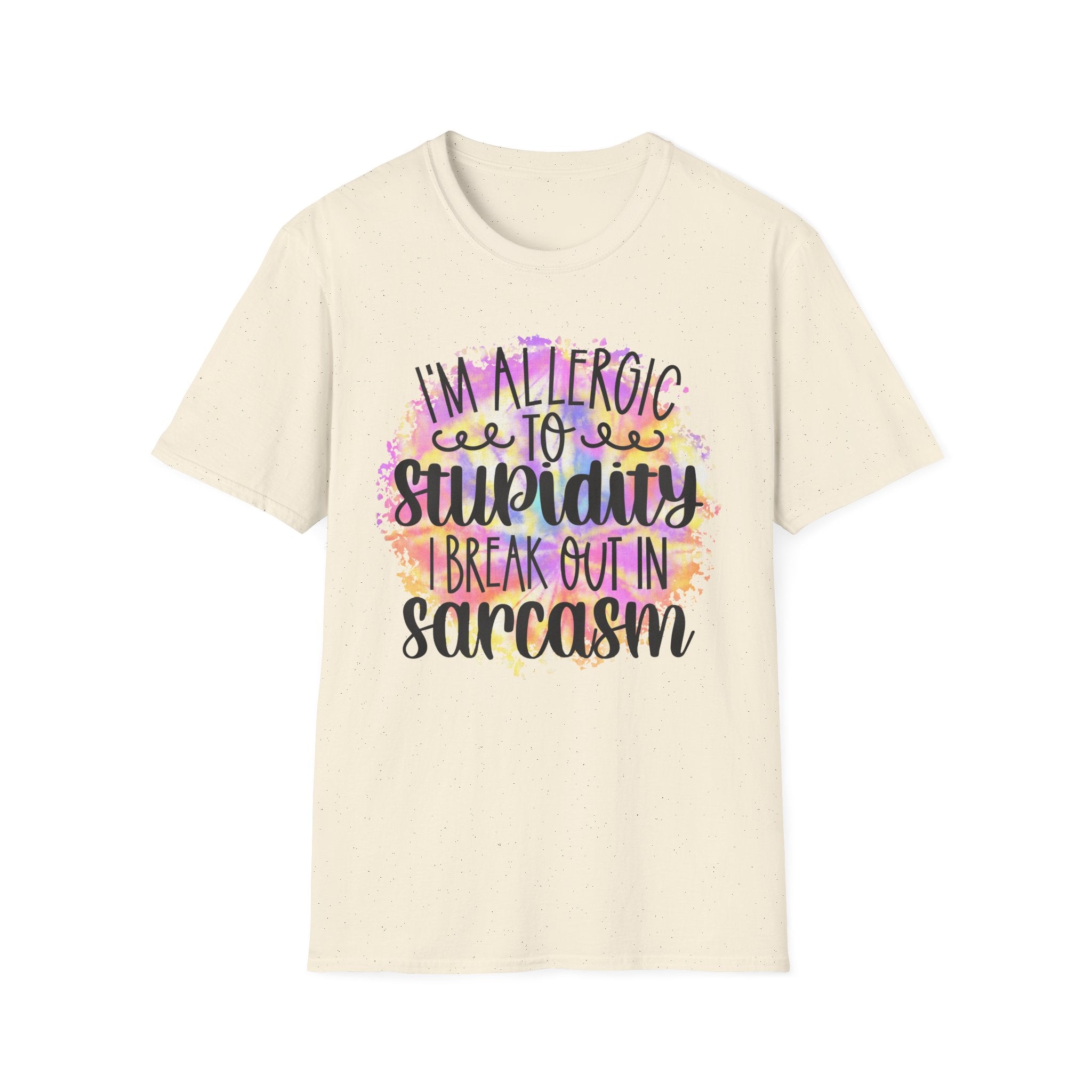 "I'm Allergic to Stupidity, I Break Out in Sarcasm" -Funny Sarcasm T-Shirt