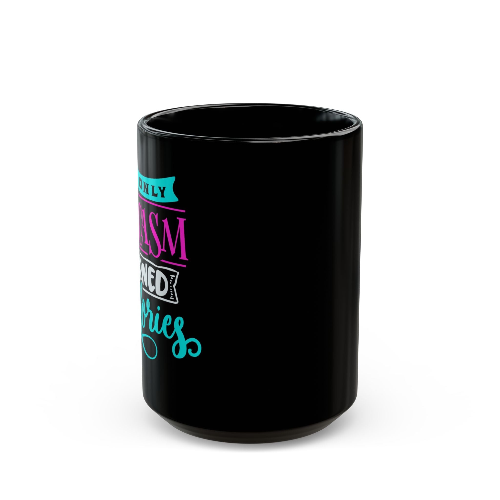 "If Only Sarcasm Burned Calories" Colorful Feminism Design Black Ceramic Mug (11oz & 15oz)
