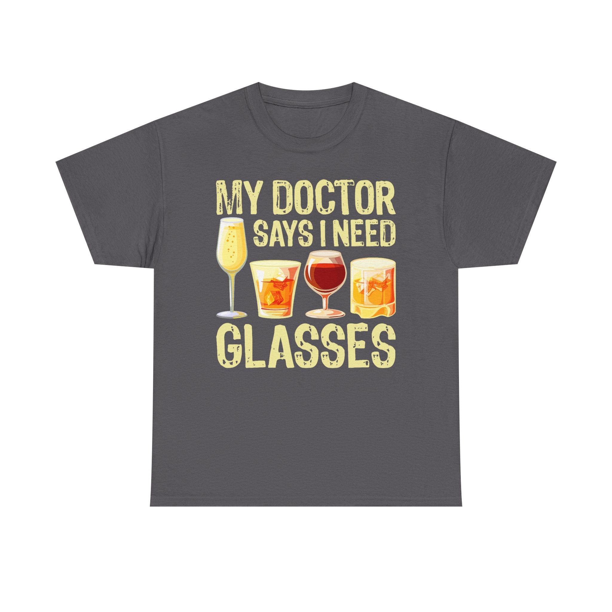 "My Doctor Says I Need Glasses" Wine Glasses T-Shirt Funny Drinking Tee