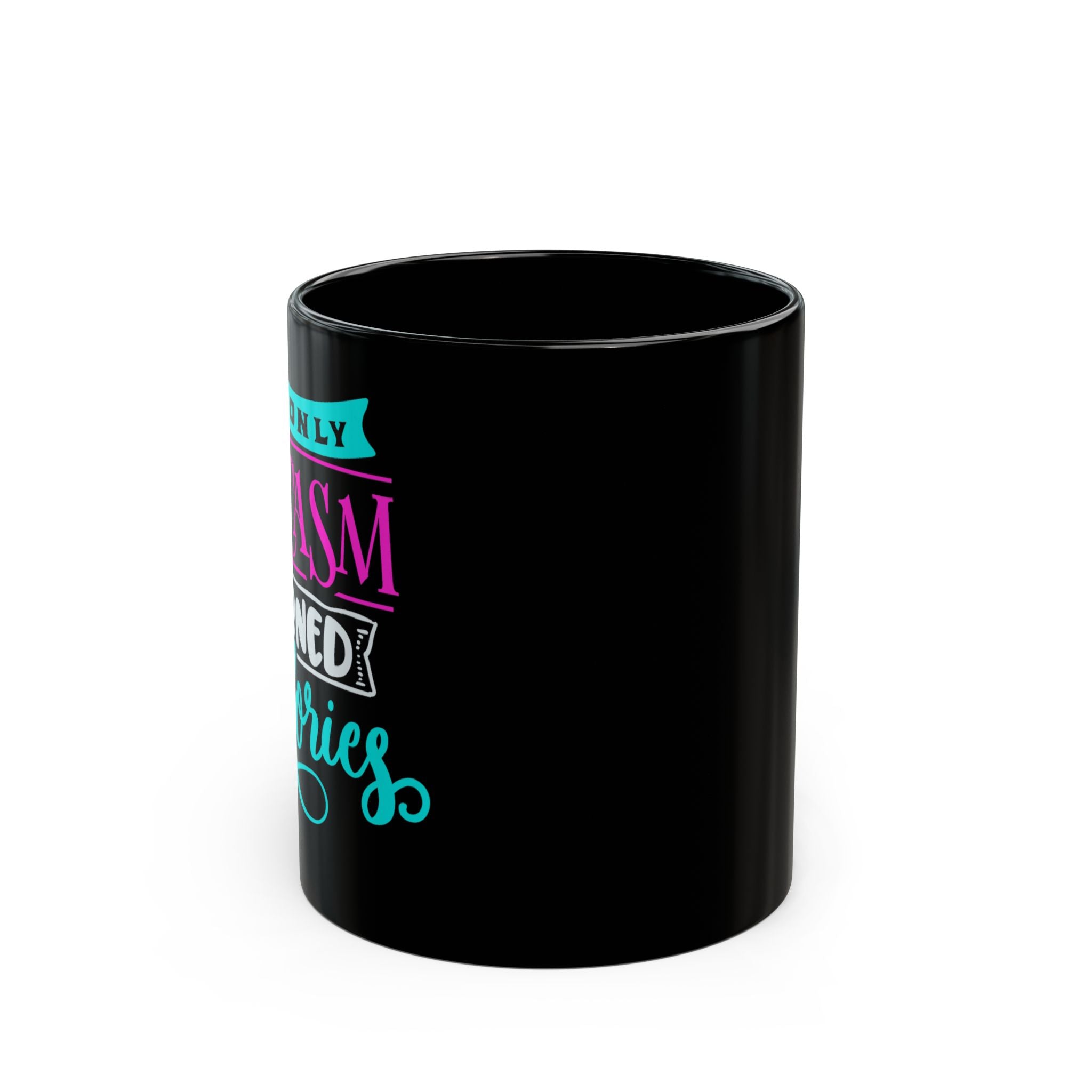 "If Only Sarcasm Burned Calories" Colorful Feminism Design Black Ceramic Mug (11oz & 15oz)