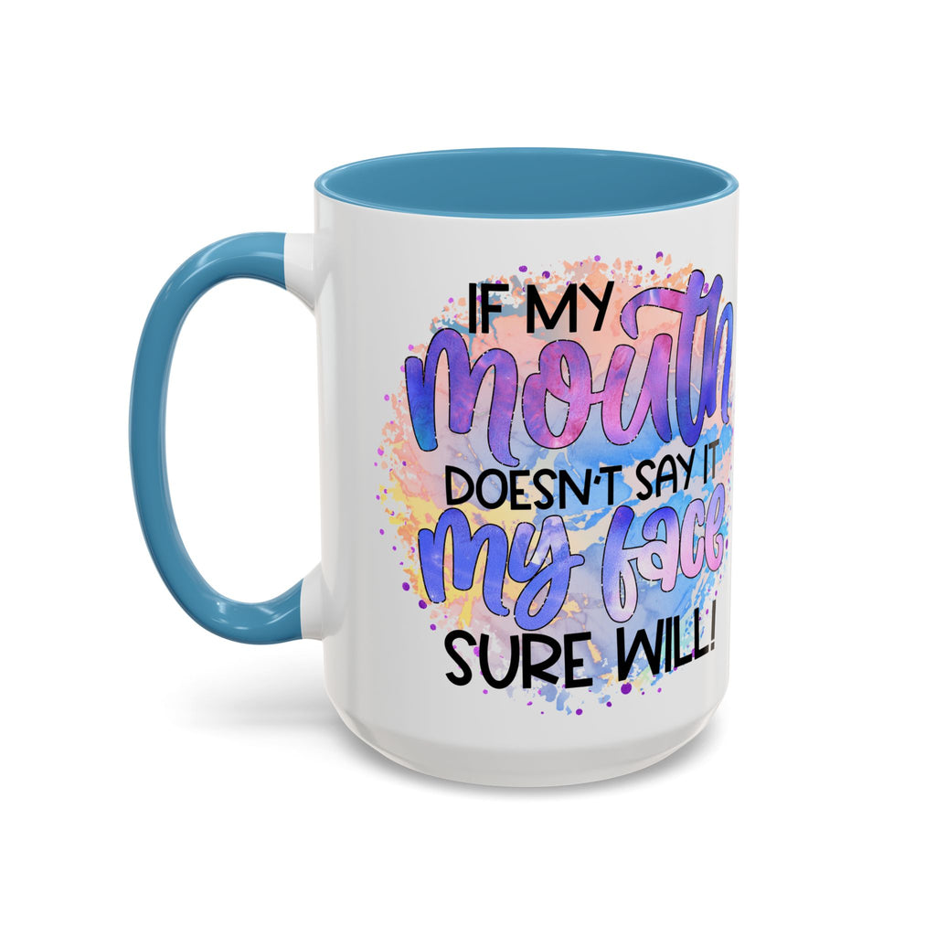 "If My Mouth Doesn't Say It" Colorful Inspirational Coffee Cup (11/15oz)