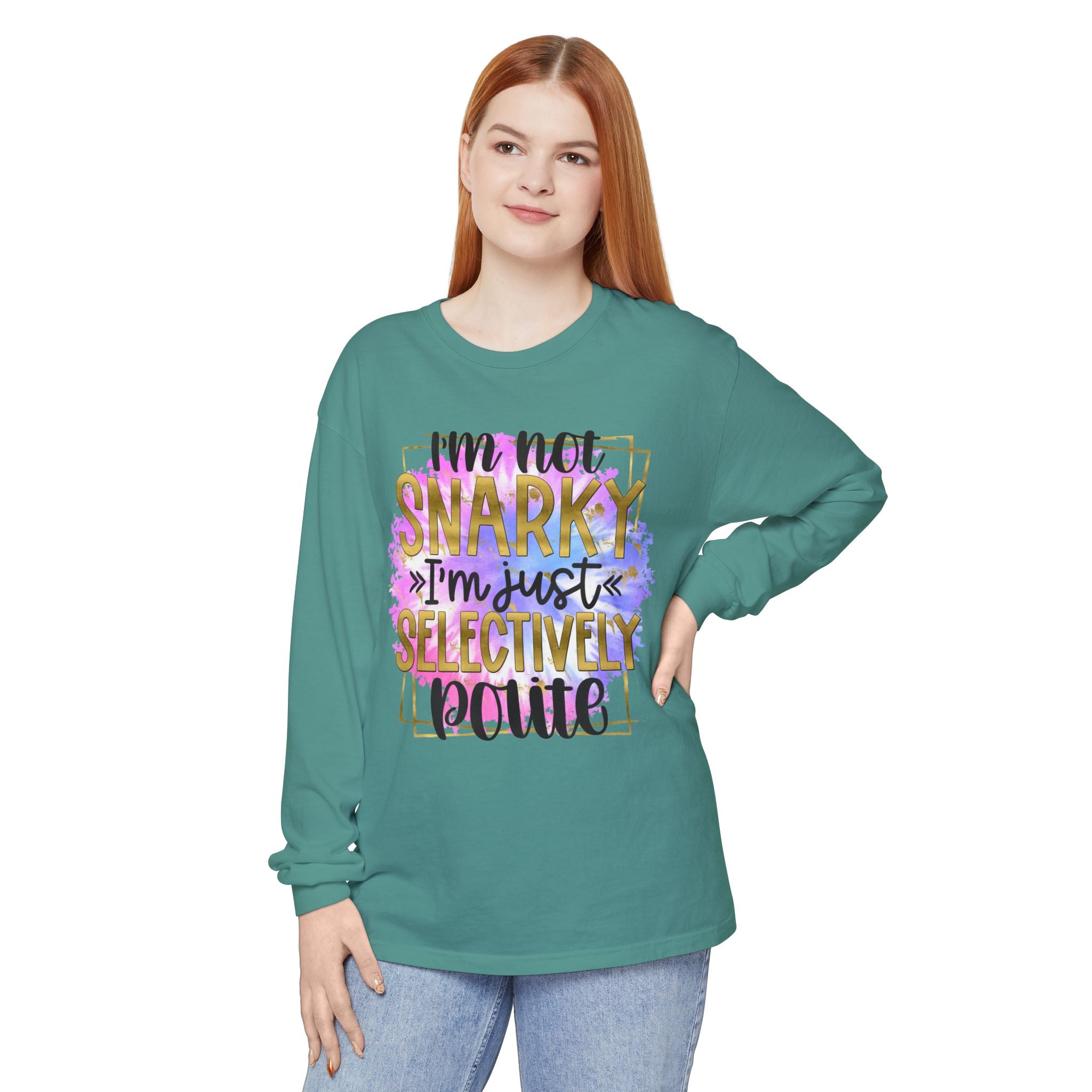 " I'm Not Snarky Just Selectively Polite" -Unisex Garment-dyed Long Sleeve T-Shirt