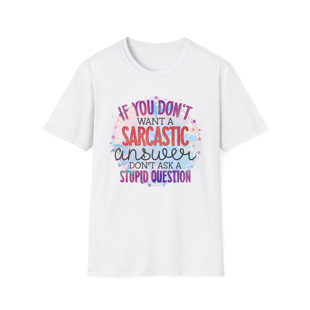 “If You Don’t Want a Sarcastic Answer” Funny Graphic Tee Sarcastic Answer T-Shirt