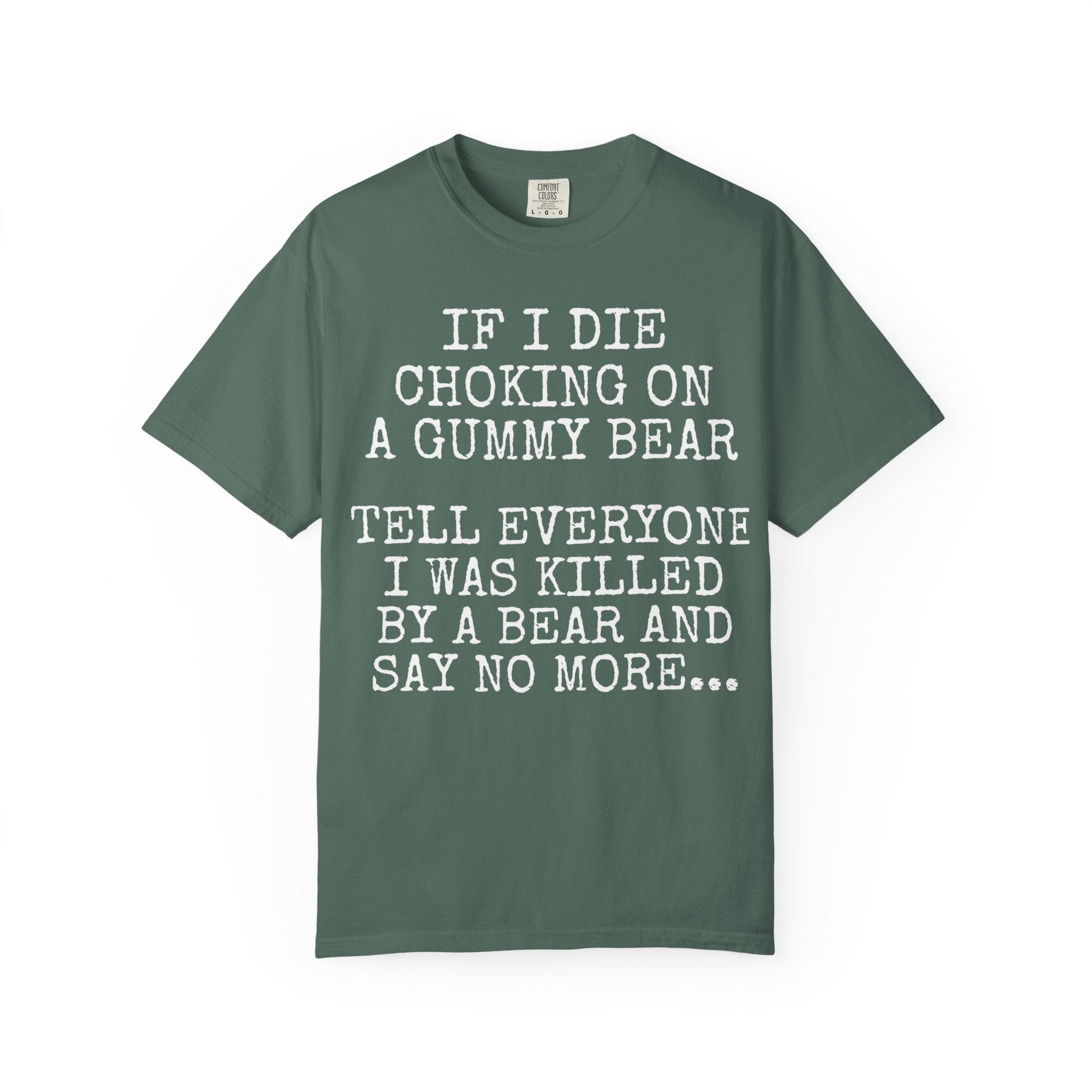 "If I Die Choking on a Gummy Bear" Classic T-Shirt -Plain Garment-Dyed Crew Tee
