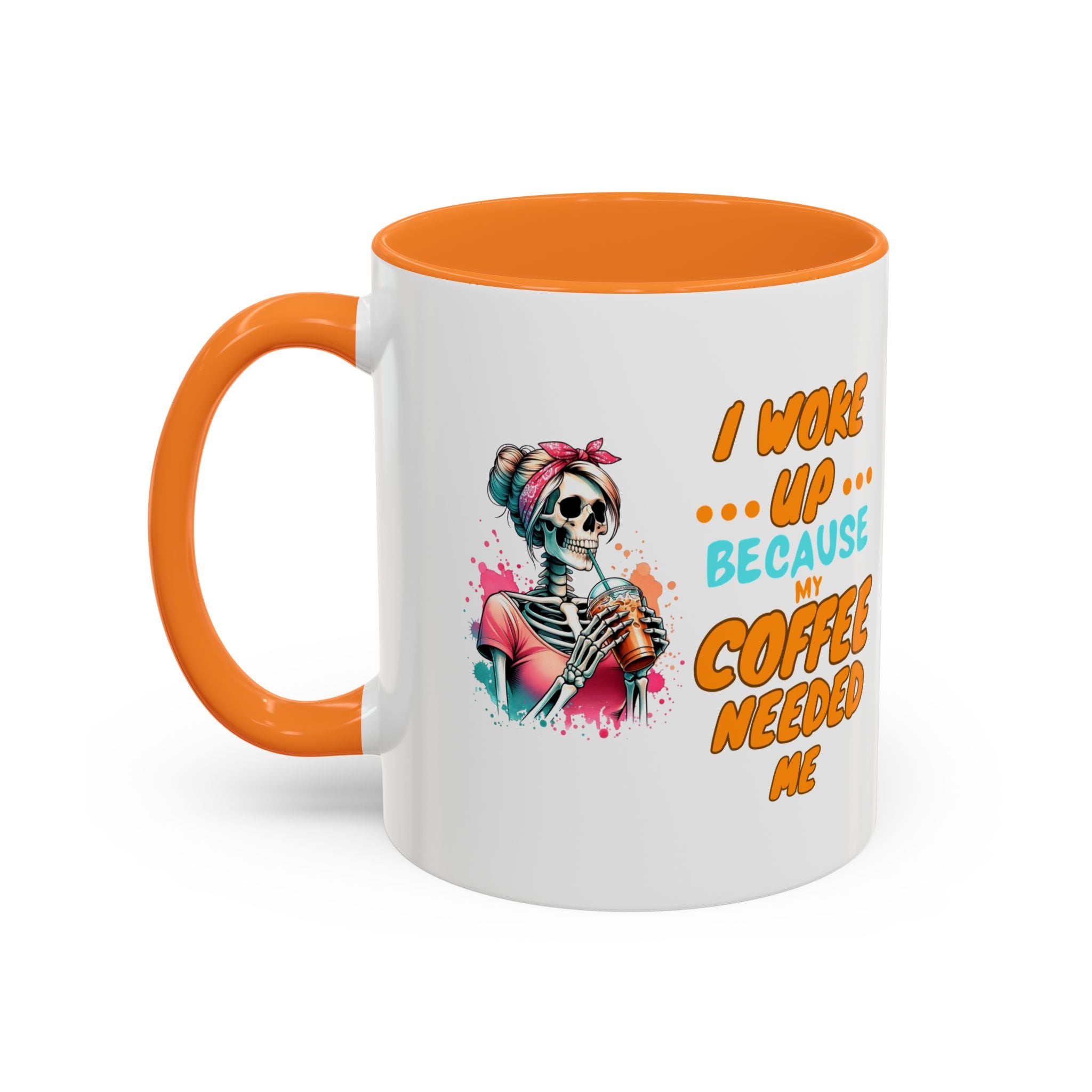"I Woke Up Because Coffee Needed Me" Colorful Coffee Quote Mug (11oz & 15oz)