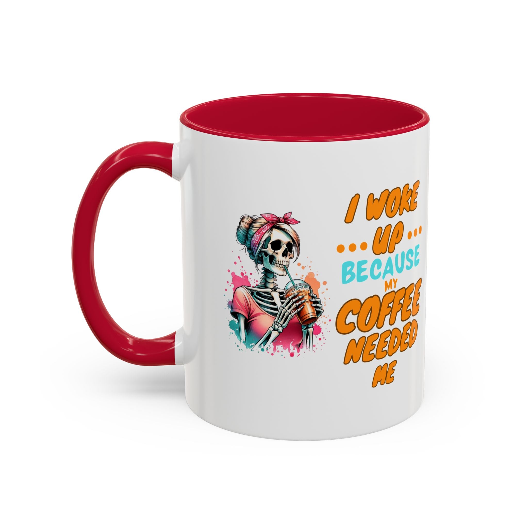 "I Woke Up Because Coffee Needed Me" Colorful Coffee Quote Mug (11oz & 15oz)