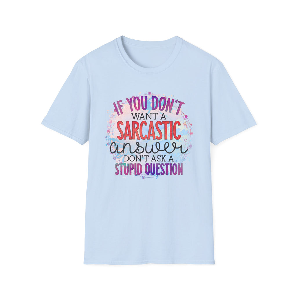 “If You Don’t Want a Sarcastic Answer” Funny Graphic Tee Sarcastic Answer T-Shirt