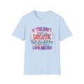“If You Don’t Want a Sarcastic Answer” Funny Graphic Tee Sarcastic Answer T-Shirt