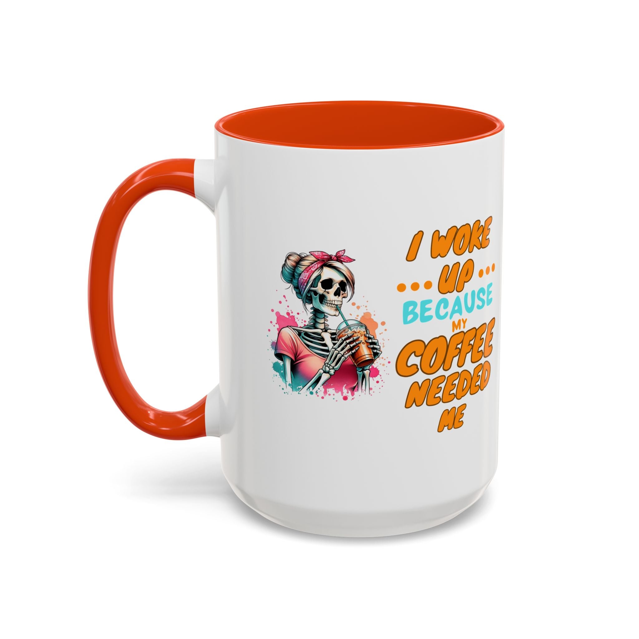 "I Woke Up Because Coffee Needed Me" Colorful Coffee Quote Mug (11oz & 15oz)