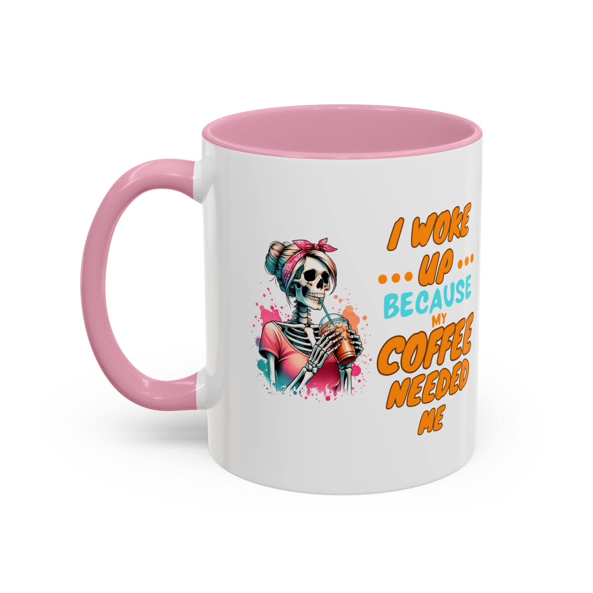 "I Woke Up Because Coffee Needed Me" Colorful Coffee Quote Mug (11oz & 15oz)