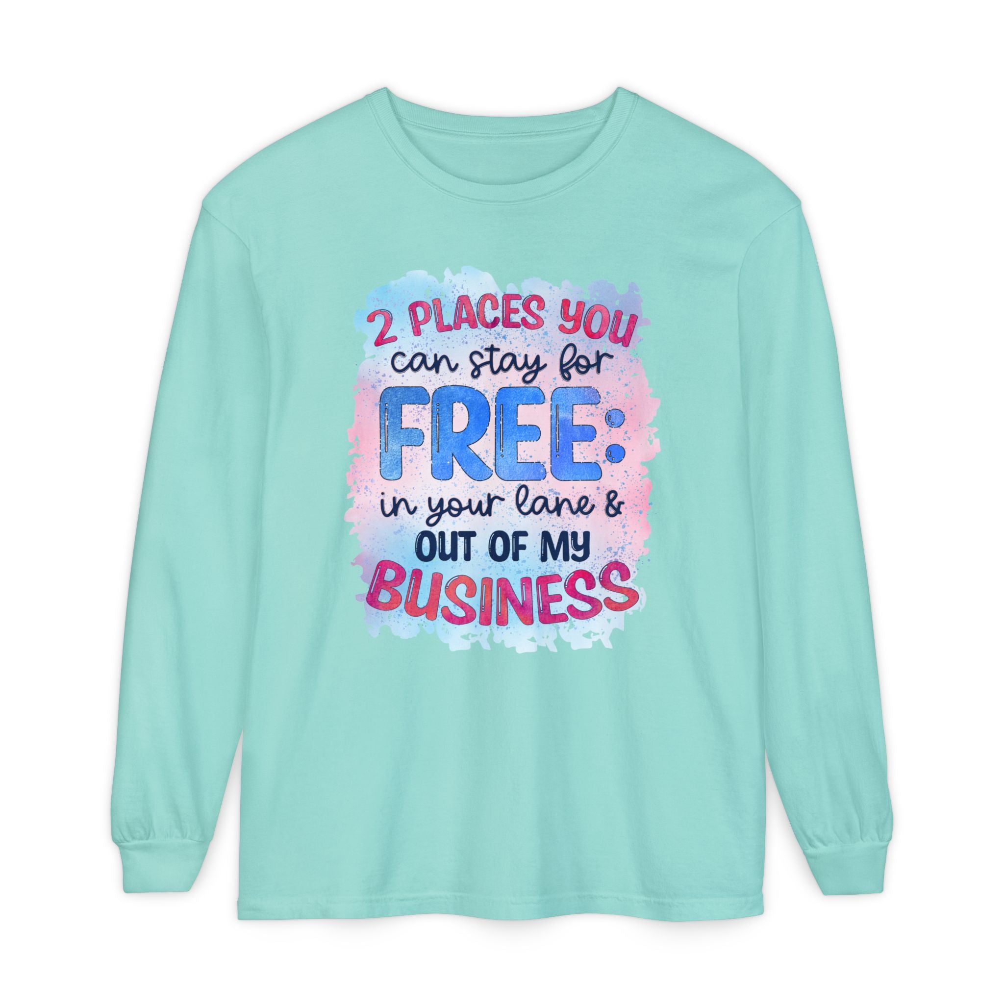 " Two Places You Can Stay for Free" -Unisex Garment-dyed Long Sleeve T-Shirt
