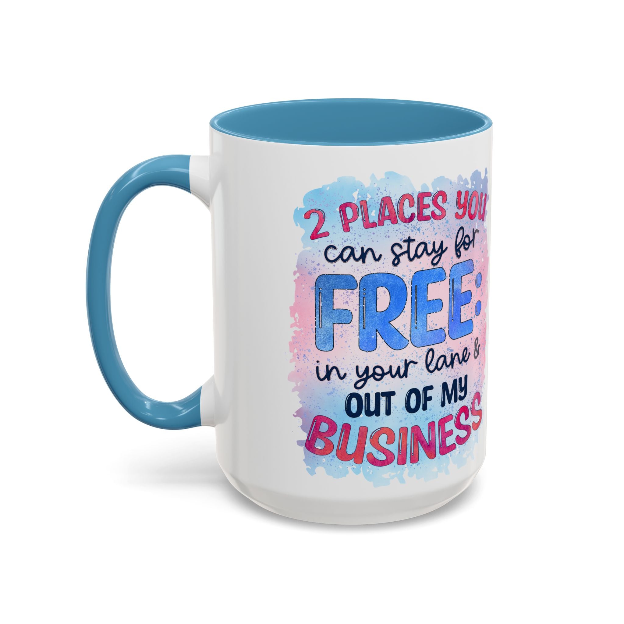 " Two Places You Can Stay for Free" -Accent Coffee Mug (11, 15oz)