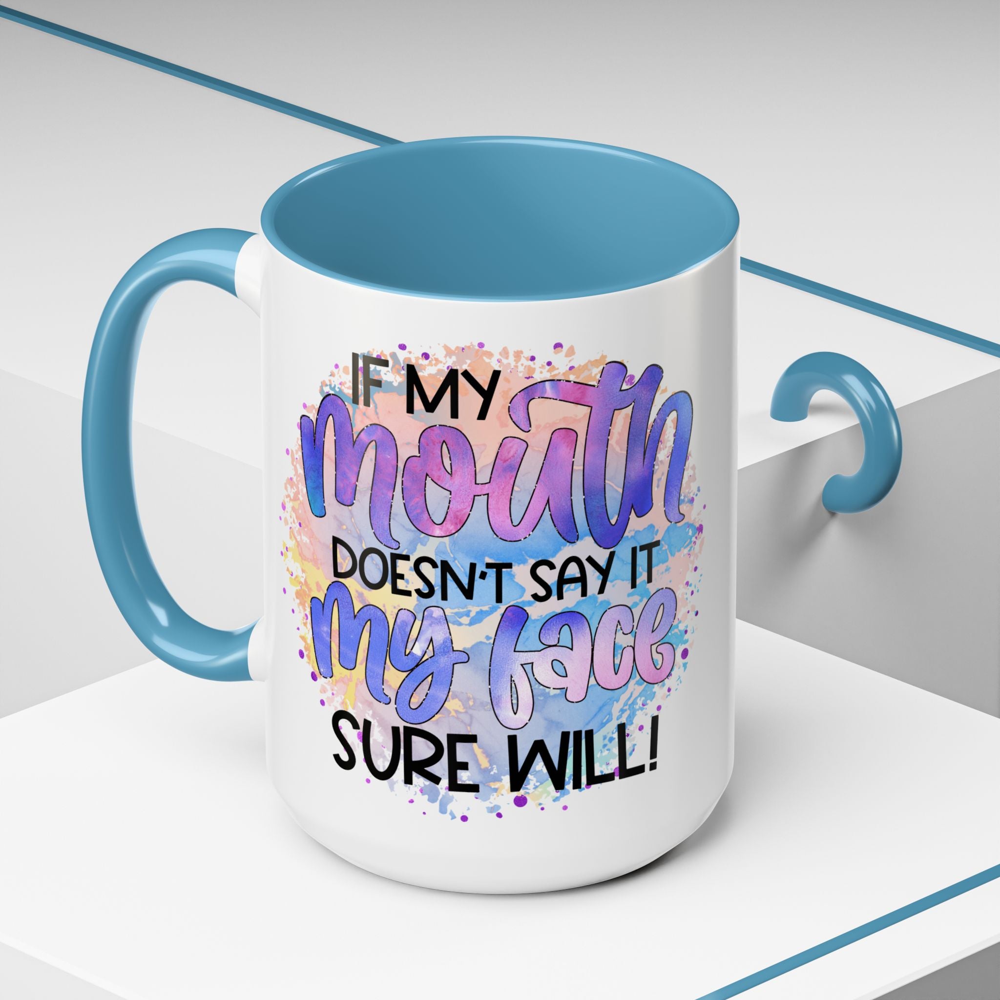 "If My Mouth Doesn't Say It" Colorful Inspirational Coffee Cup (11/15oz)