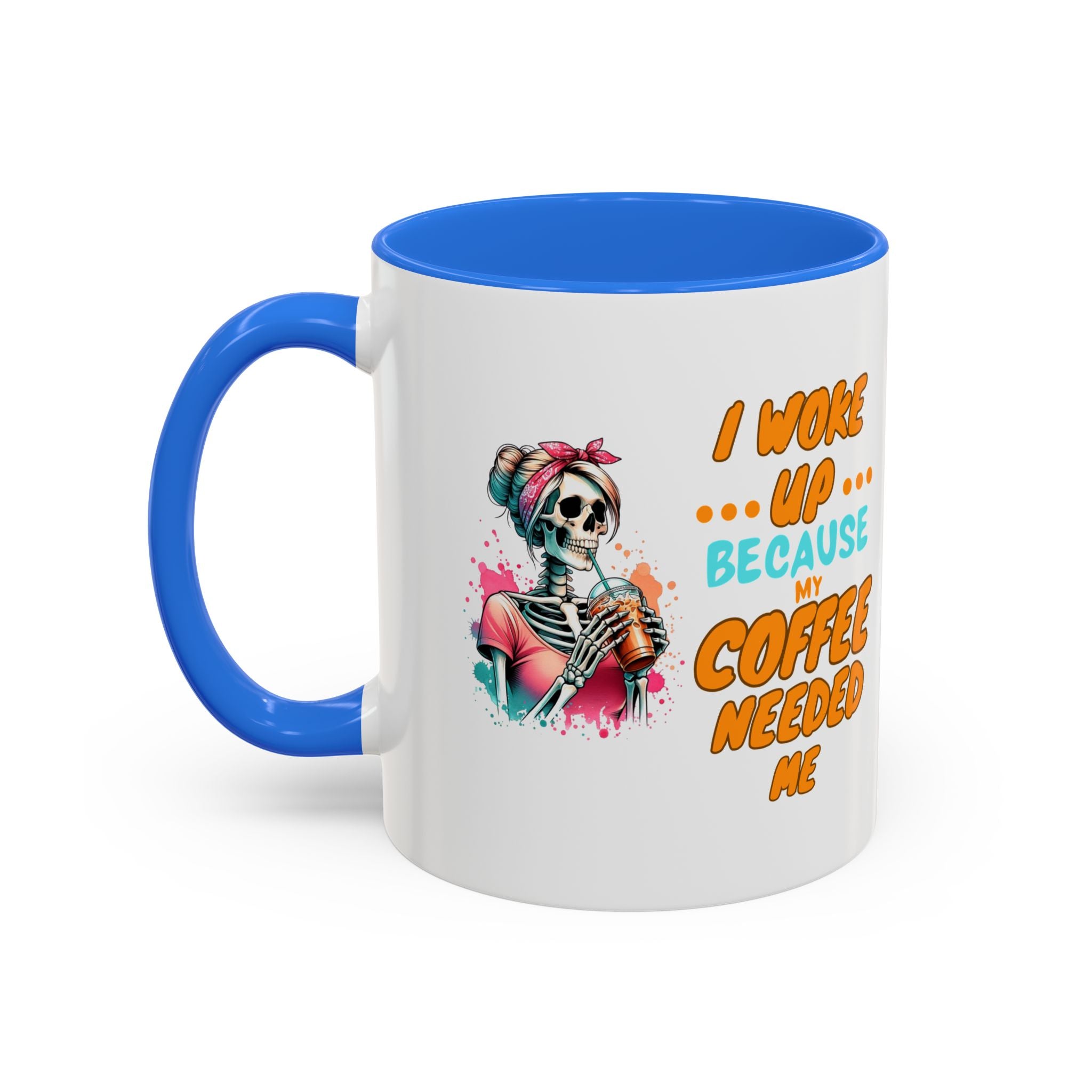 "I Woke Up Because Coffee Needed Me" Colorful Coffee Quote Mug (11oz & 15oz)