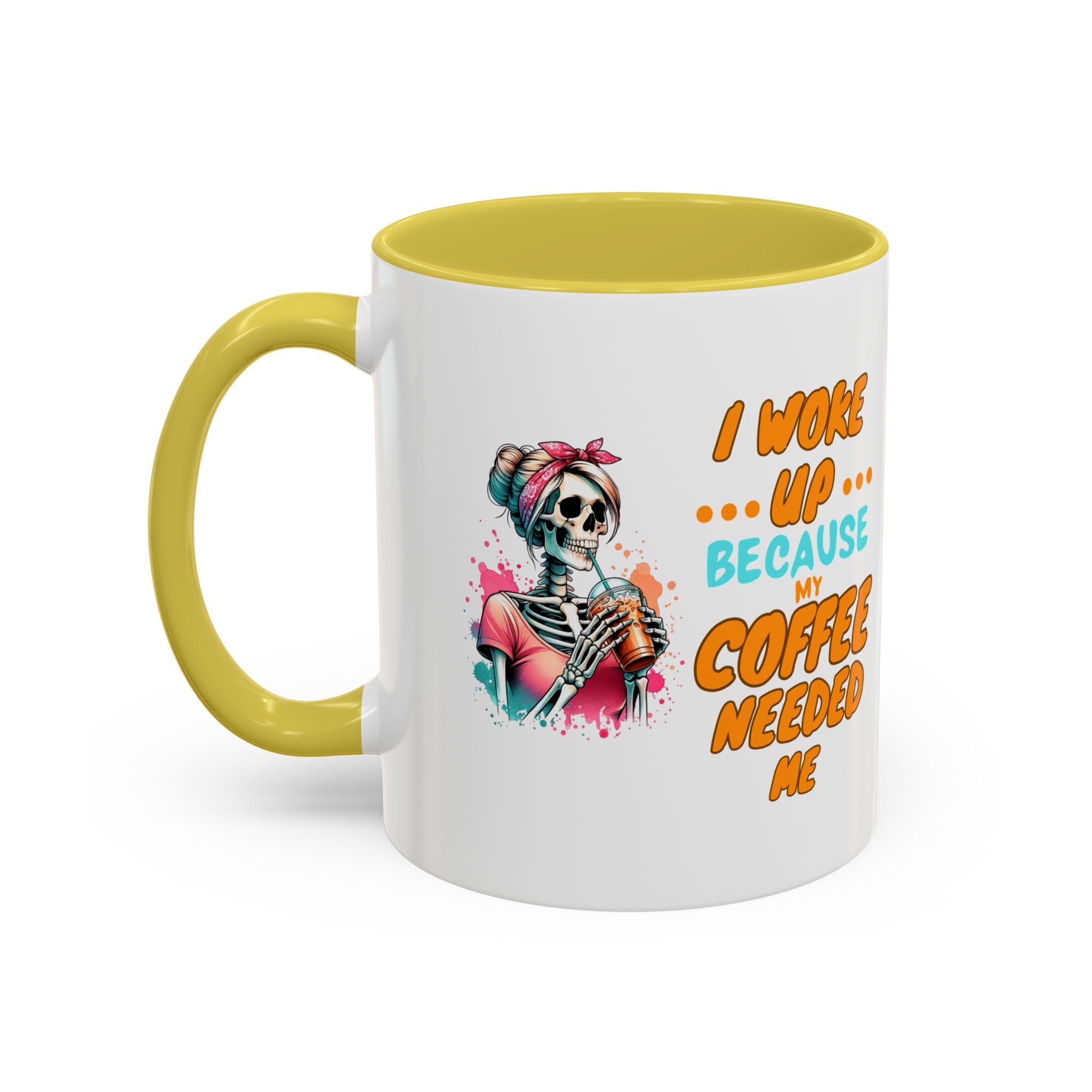 "I Woke Up Because Coffee Needed Me" Colorful Coffee Quote Mug (11oz & 15oz)
