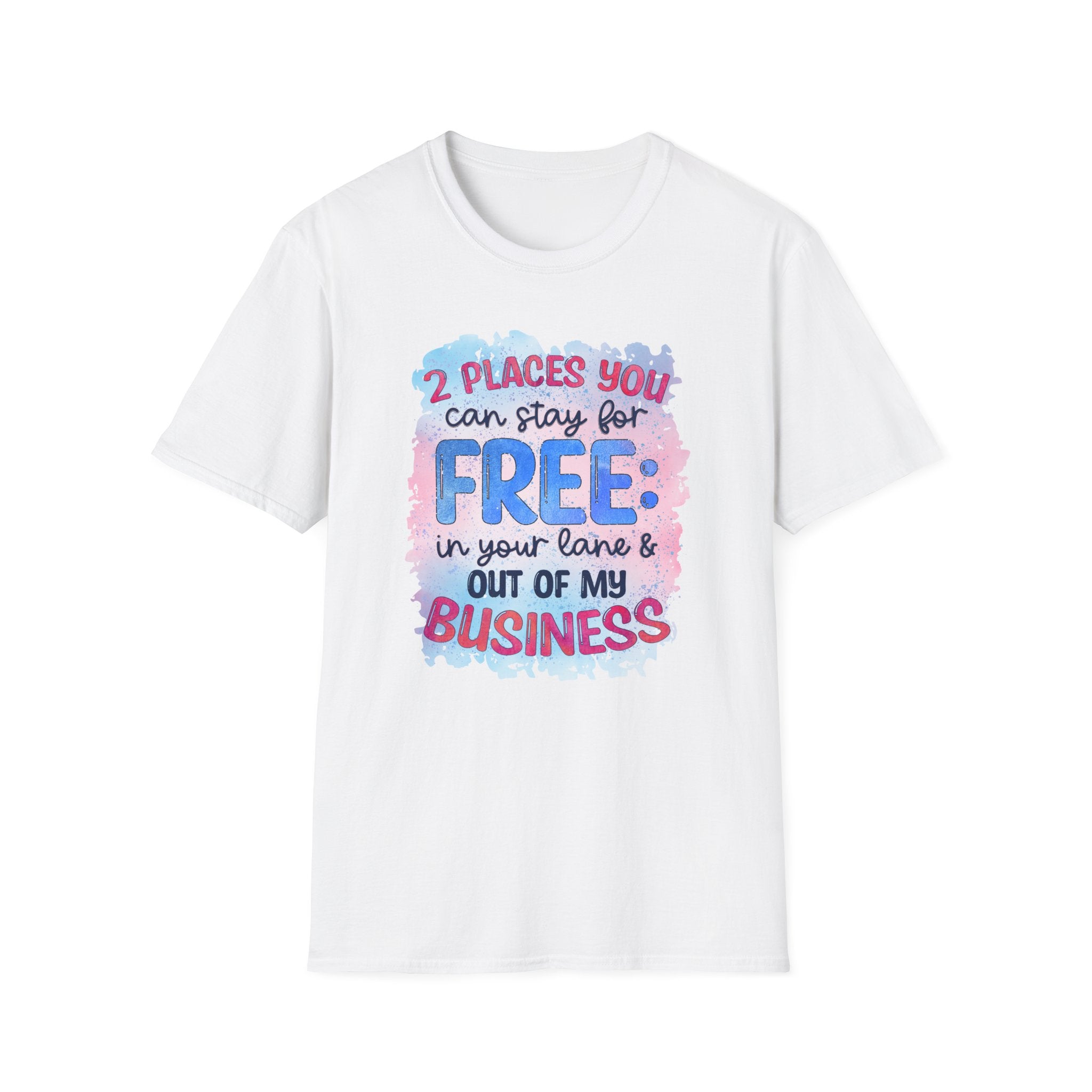 "Two Places You Can Stay for Free" -Unisex Soft style T-Shirt