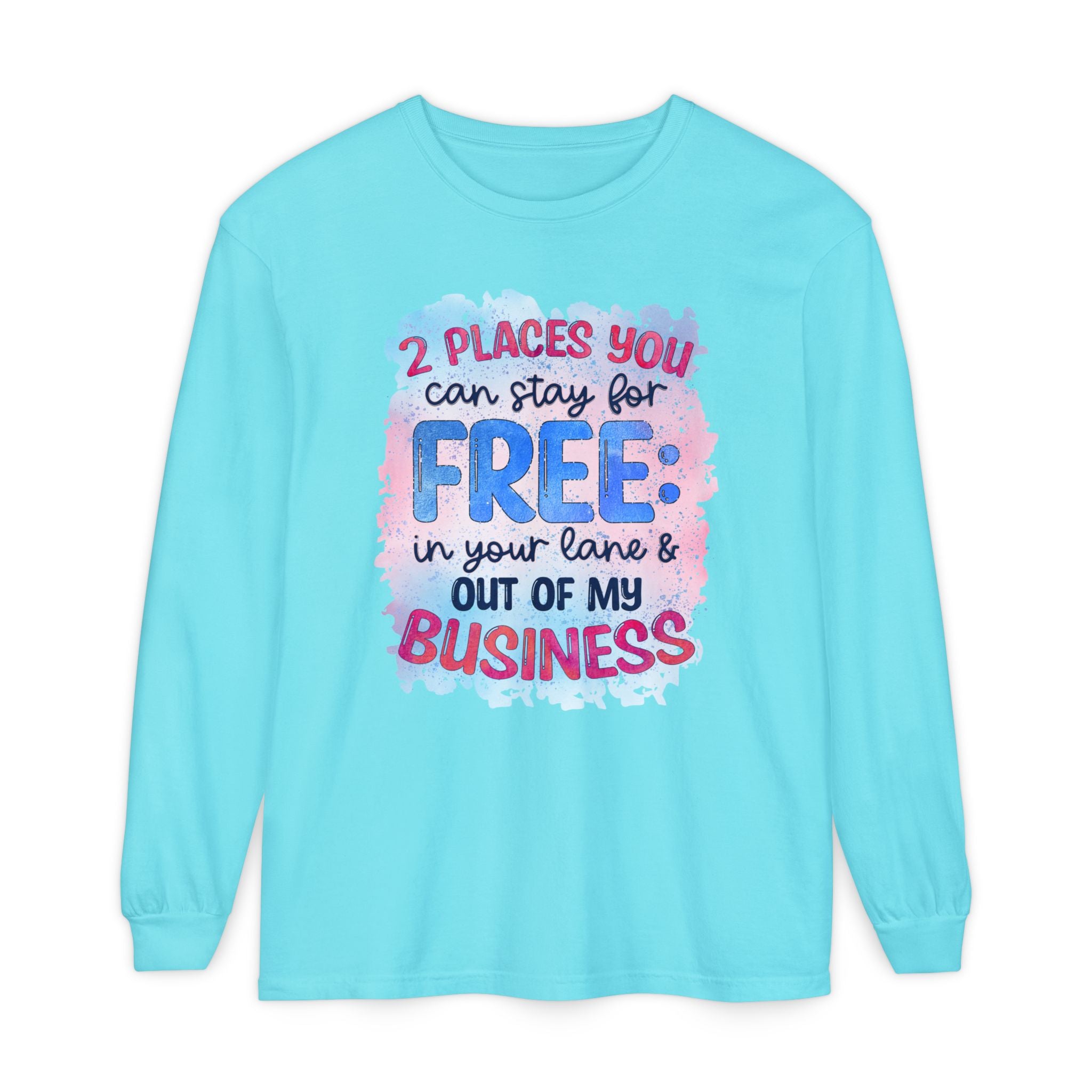 " Two Places You Can Stay for Free" -Unisex Garment-dyed Long Sleeve T-Shirt