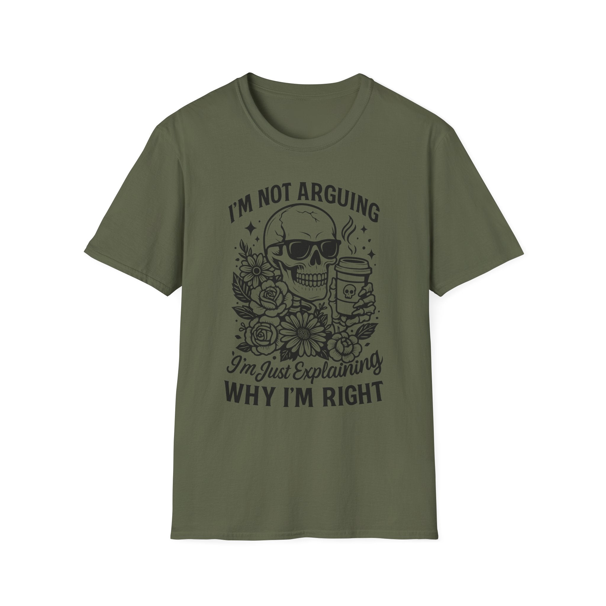 I'm Not Arguing, "I'm Just Explaining Why I'm Right" Funny Skull Graphic Tee