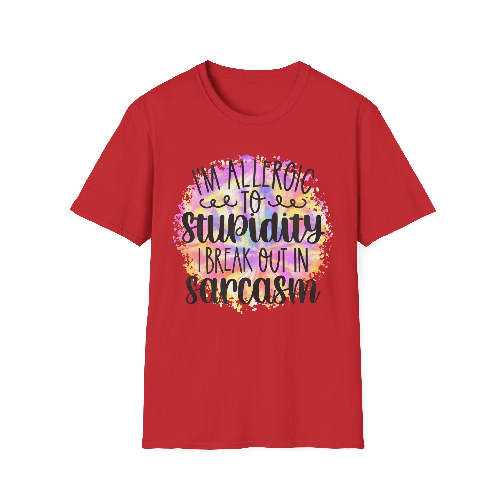 "I'm Allergic to Stupidity, I Break Out in Sarcasm" -Funny Sarcasm T-Shirt