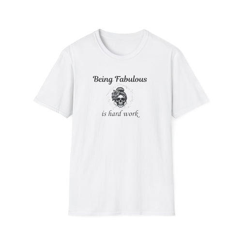 "Being Fabulous Is Hard Work" Funny Skull Tee