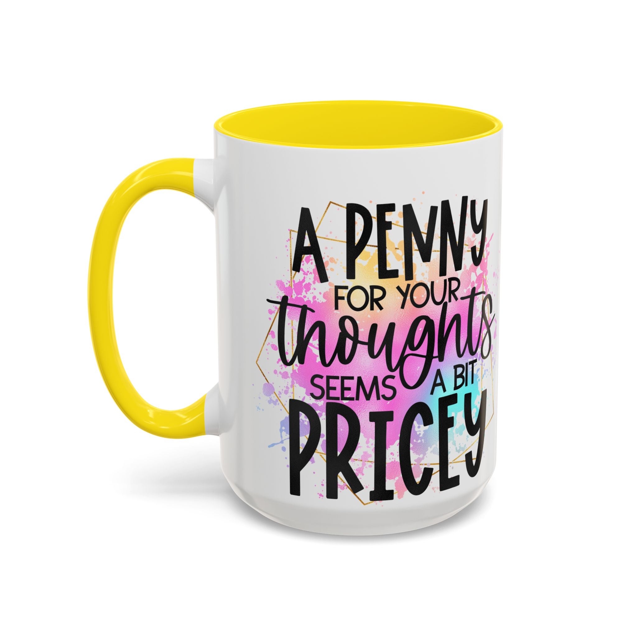 "A Penny is Pricey for Your Thoughts" -Accent Coffee Mug (11, 15oz)