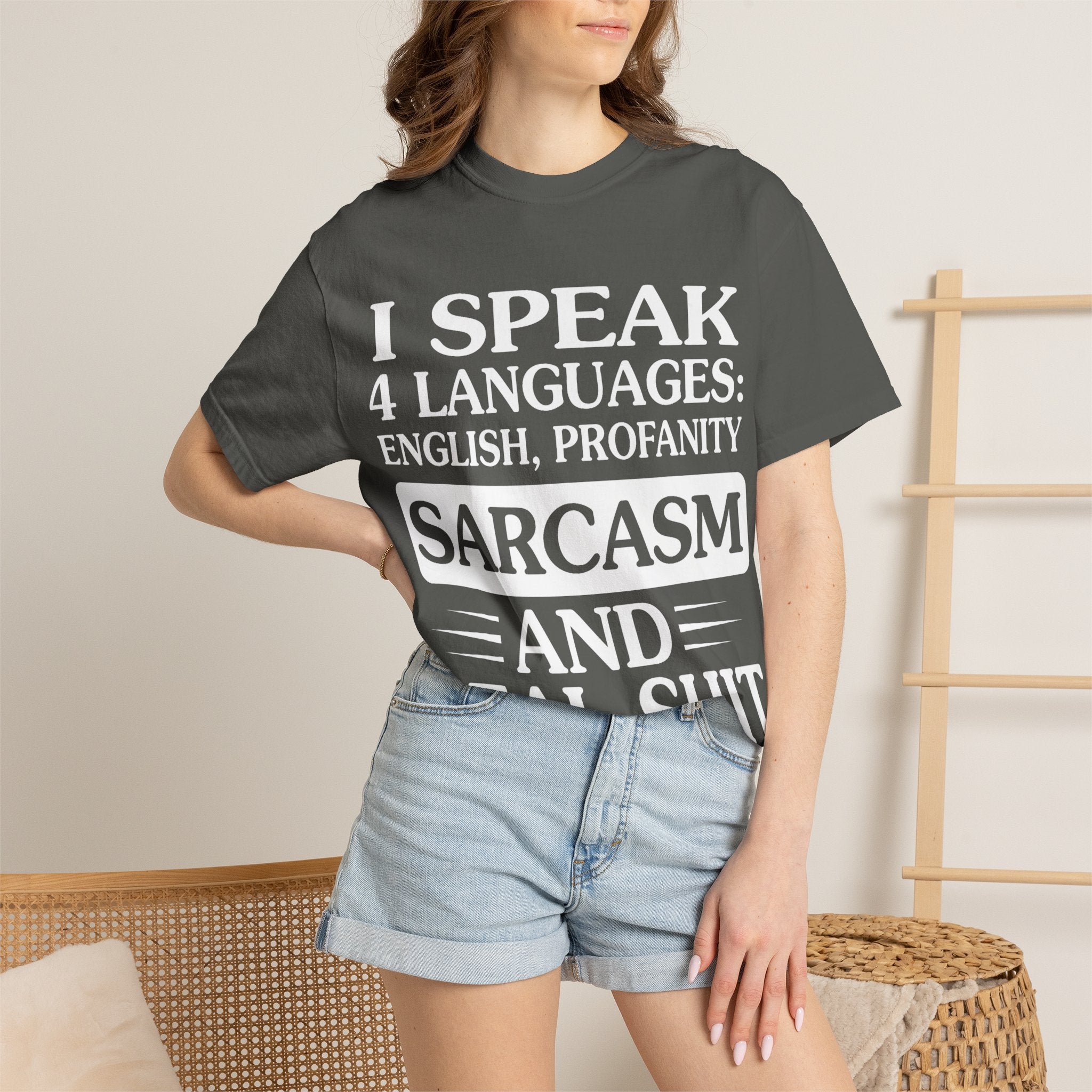 "I Speak Four Languages English Profanity Sarcasm and Real Shit" Garment-Dyed T-Shirt