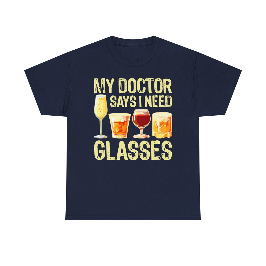 "My Doctor Says I Need Glasses" Wine Glasses T-Shirt Funny Drinking Tee