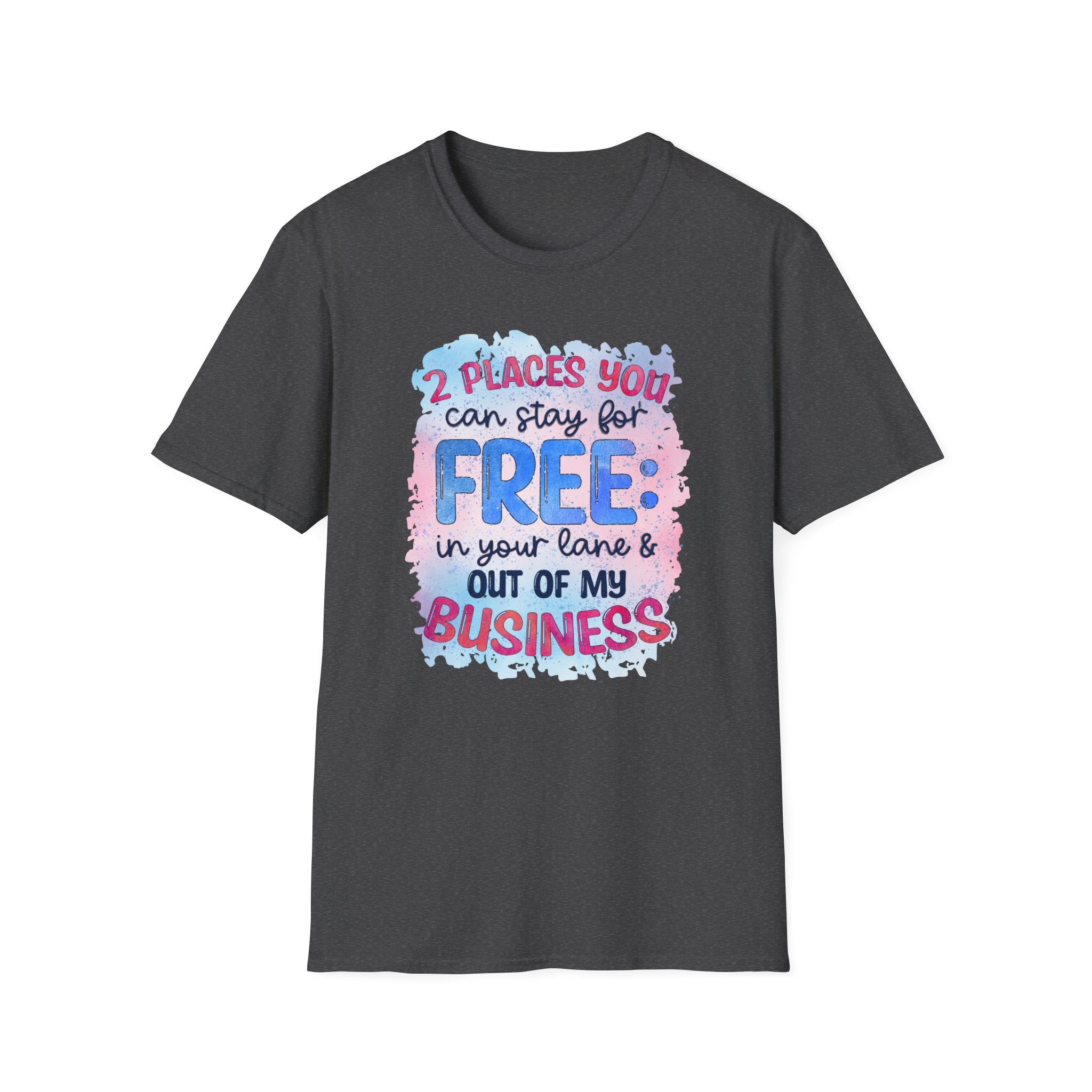 "Two Places You Can Stay for Free" -Unisex Soft style T-Shirt