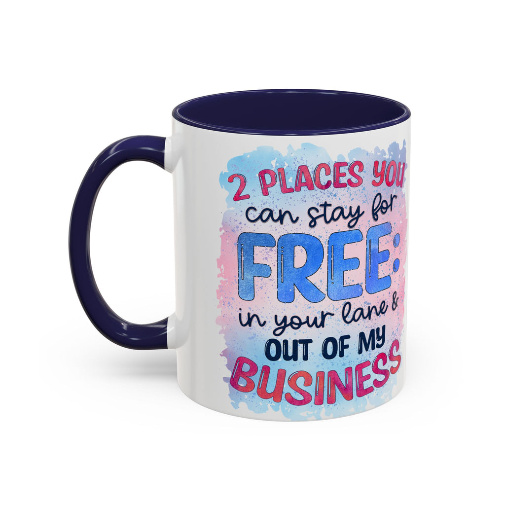 " Two Places You Can Stay for Free" -Accent Coffee Mug (11, 15oz)