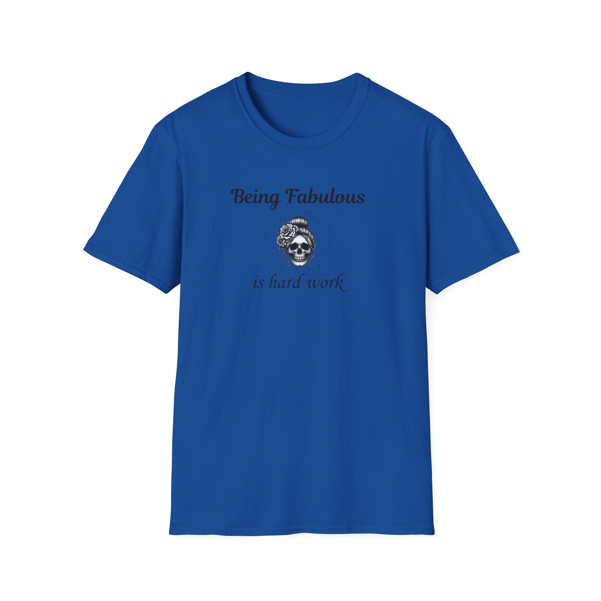 "Being Fabulous Is Hard Work" Funny Skull Tee