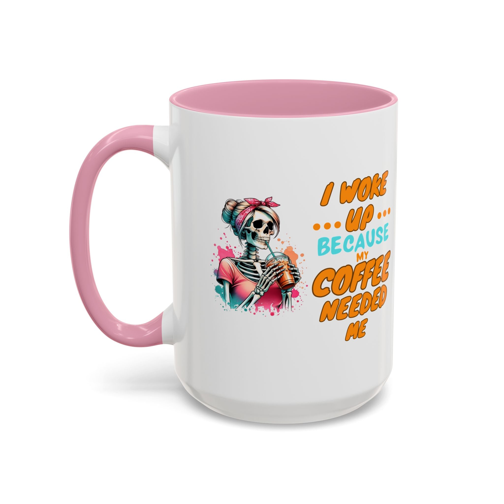 "I Woke Up Because Coffee Needed Me" Colorful Coffee Quote Mug (11oz & 15oz)