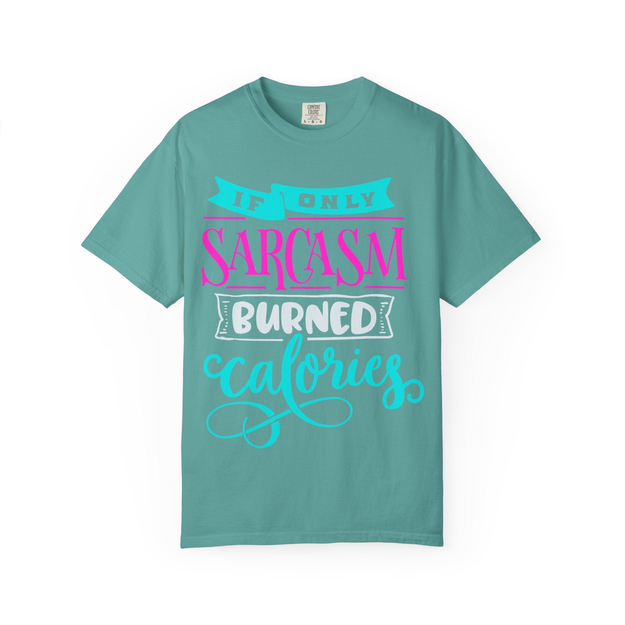 "If Only Sarcasm Burned Calories" Sarcasm Funny T-Shirt