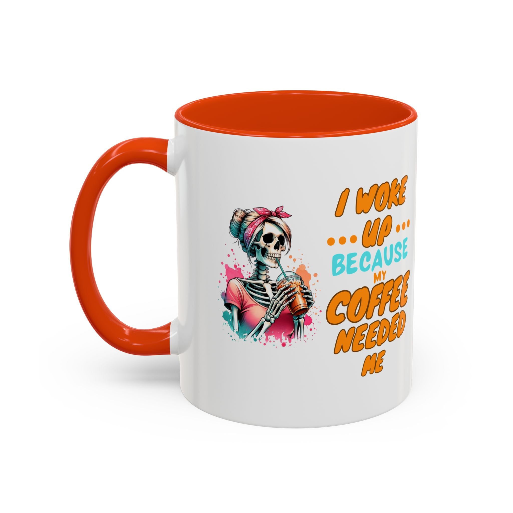 "I Woke Up Because Coffee Needed Me" Colorful Coffee Quote Mug (11oz & 15oz)