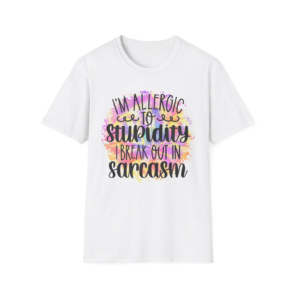"I'm Allergic to Stupidity, I Break Out in Sarcasm" -Funny Sarcasm T-Shirt