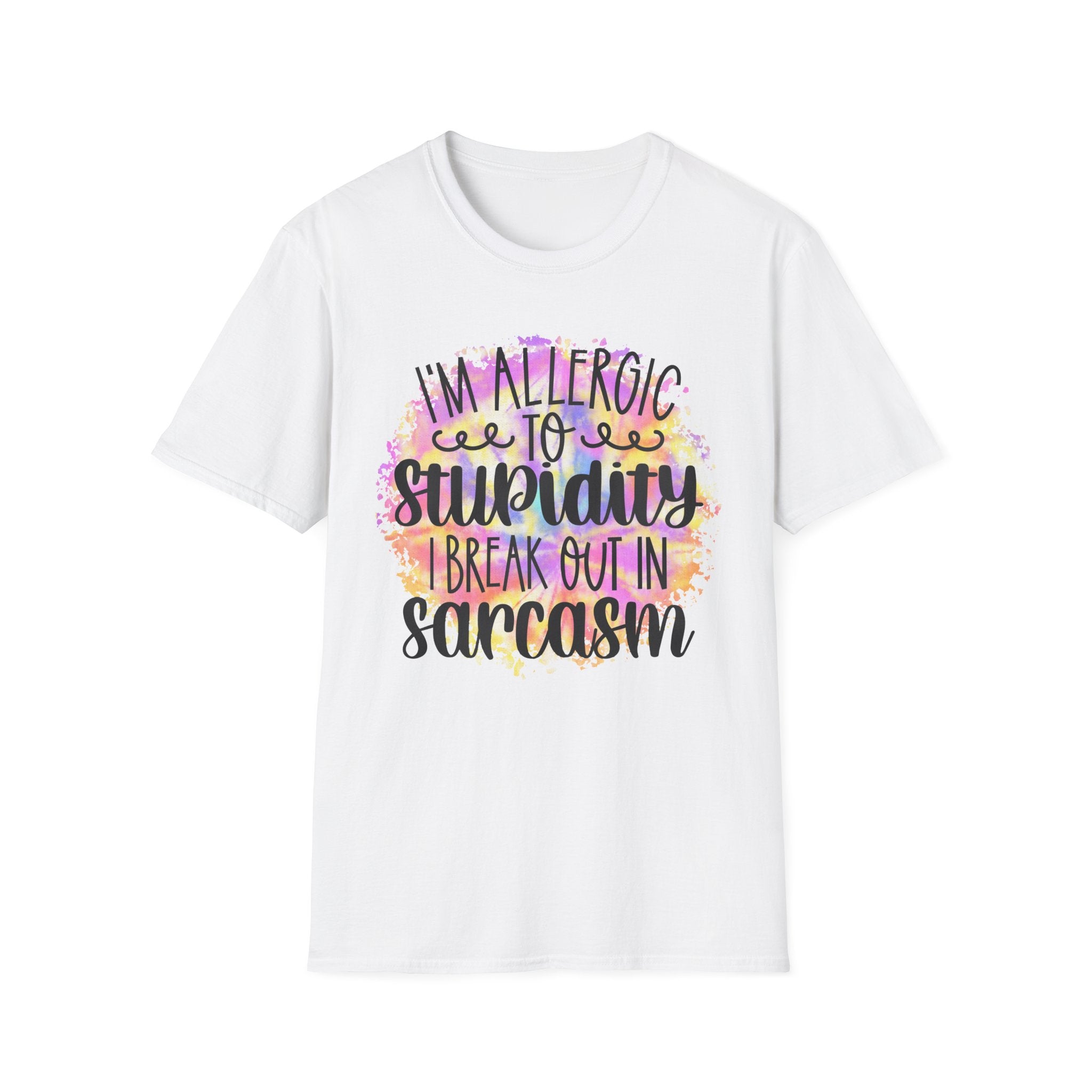 "I'm Allergic to Stupidity, I Break Out in Sarcasm" -Funny Sarcasm T-Shirt