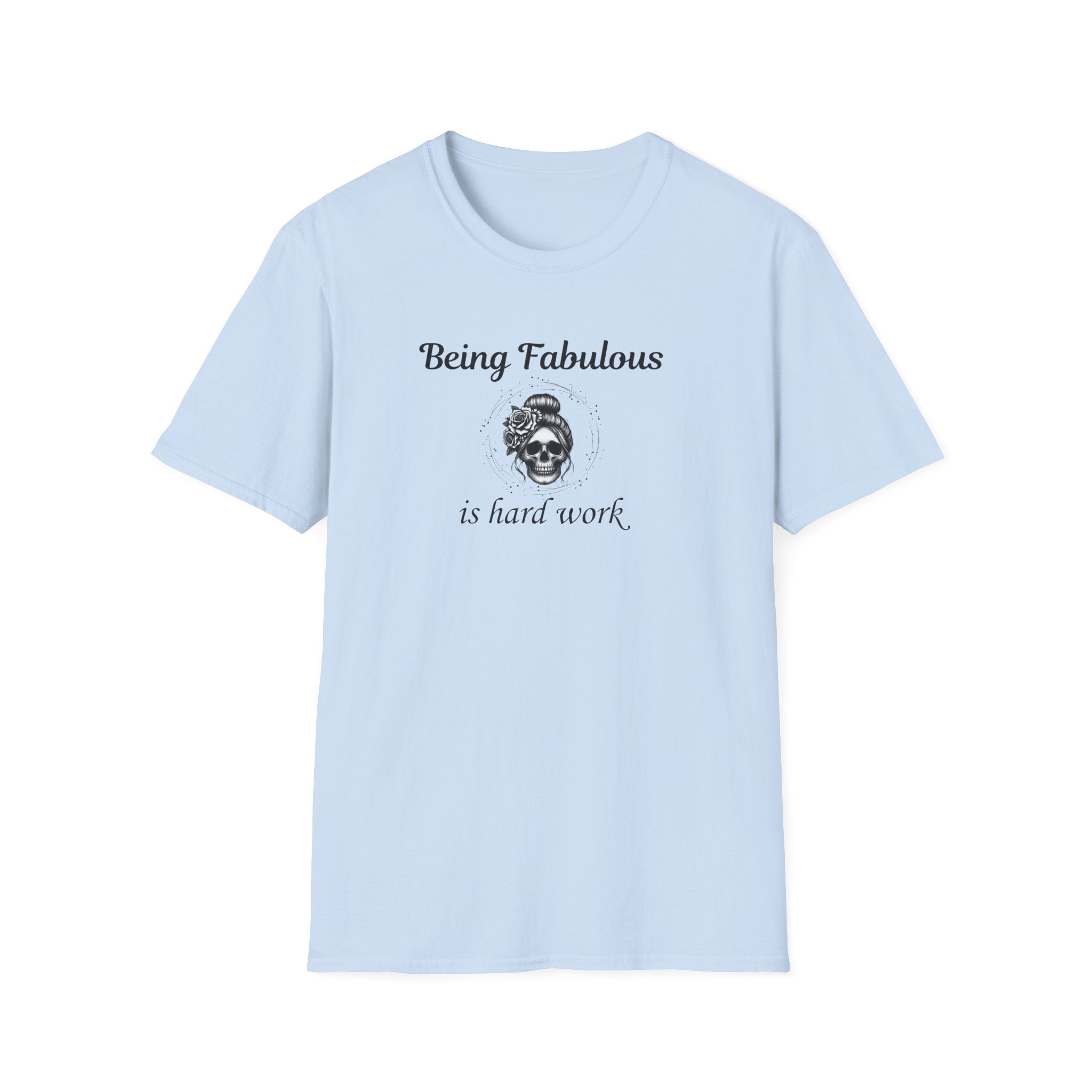 "Being Fabulous Is Hard Work" Funny Skull Tee