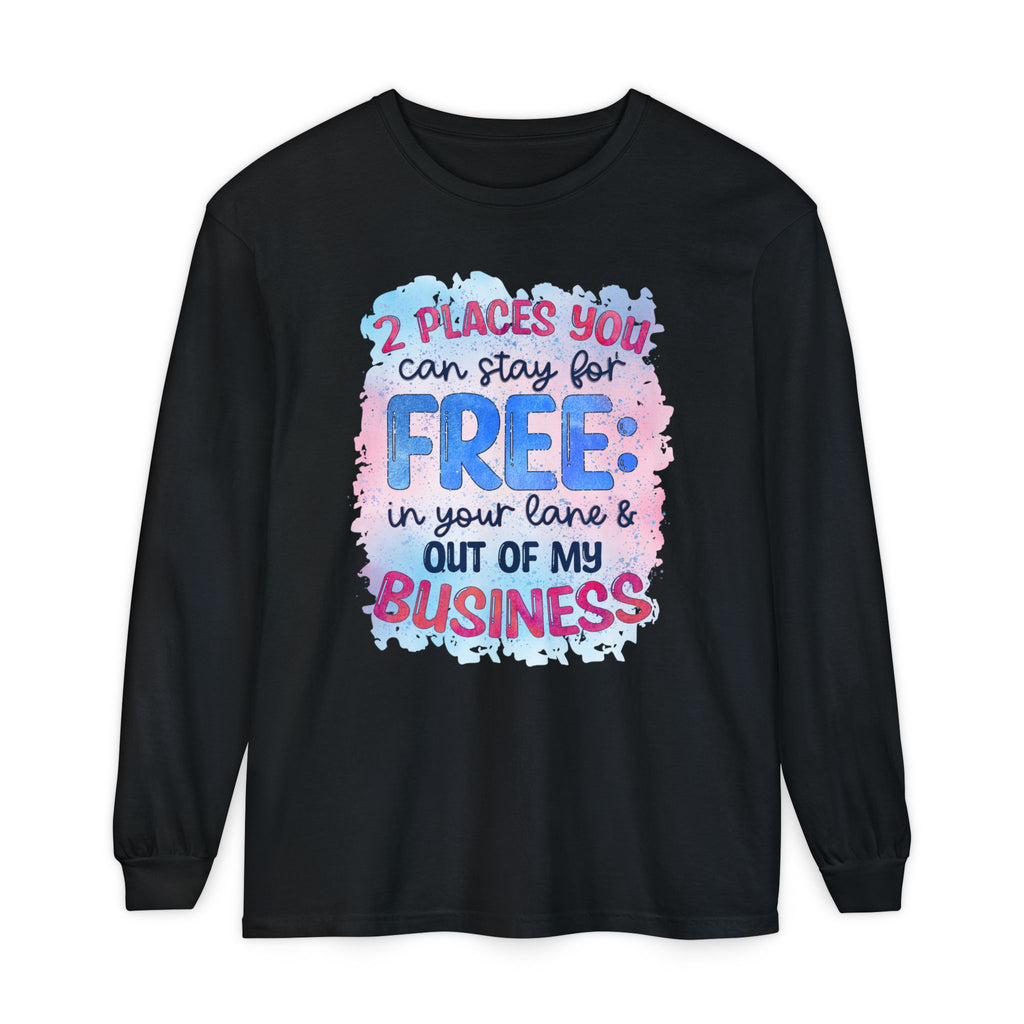 " Two Places You Can Stay for Free" -Unisex Garment-dyed Long Sleeve T-Shirt