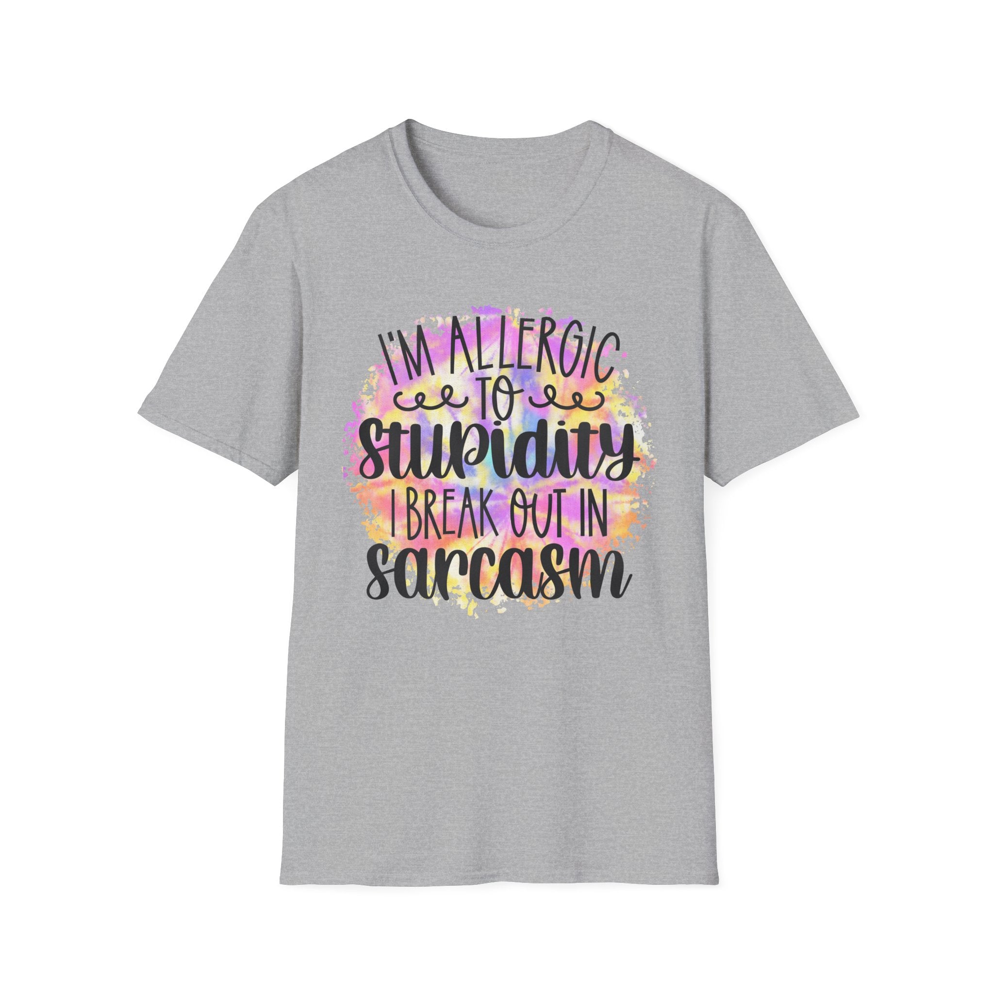 "I'm Allergic to Stupidity, I Break Out in Sarcasm" -Funny Sarcasm T-Shirt