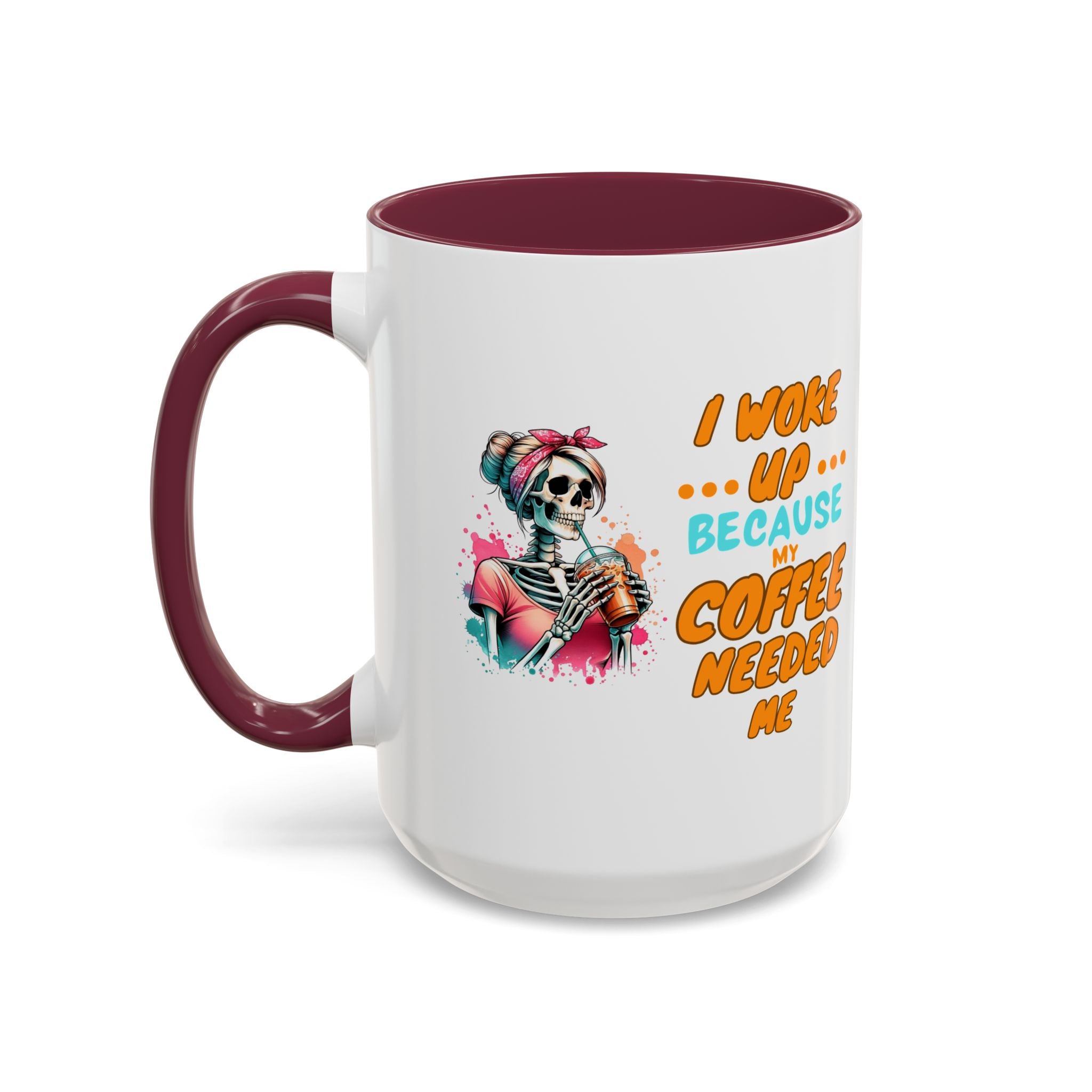 "I Woke Up Because Coffee Needed Me" Colorful Coffee Quote Mug (11oz & 15oz)