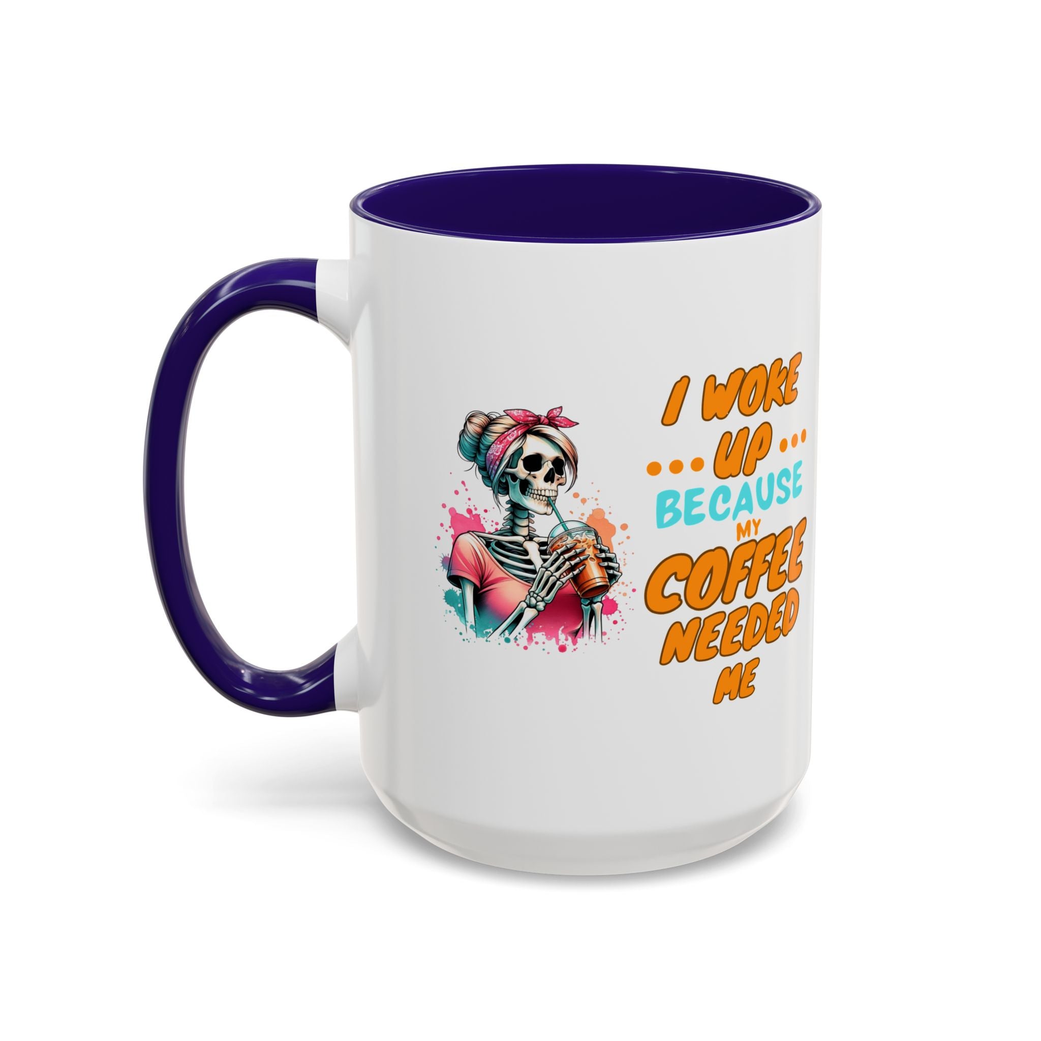 "I Woke Up Because Coffee Needed Me" Colorful Coffee Quote Mug (11oz & 15oz)