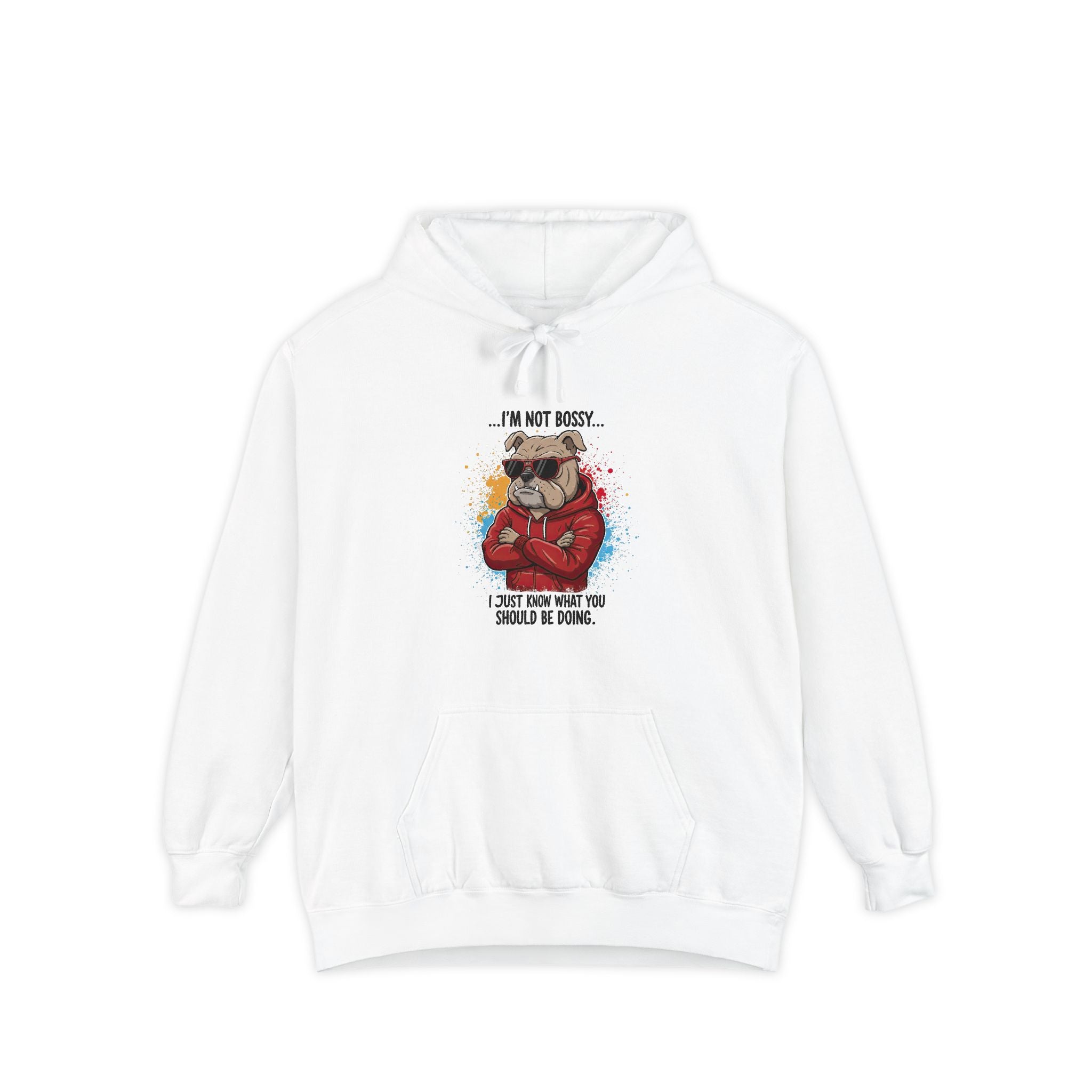 'I’m Not Bossy... I Just Know What You Should Be Doing' -Bulldog Hoodie
