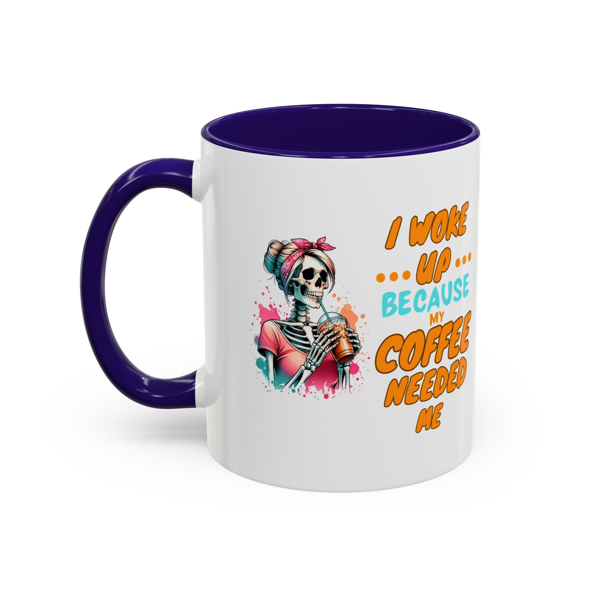 "I Woke Up Because Coffee Needed Me" Colorful Coffee Quote Mug (11oz & 15oz)