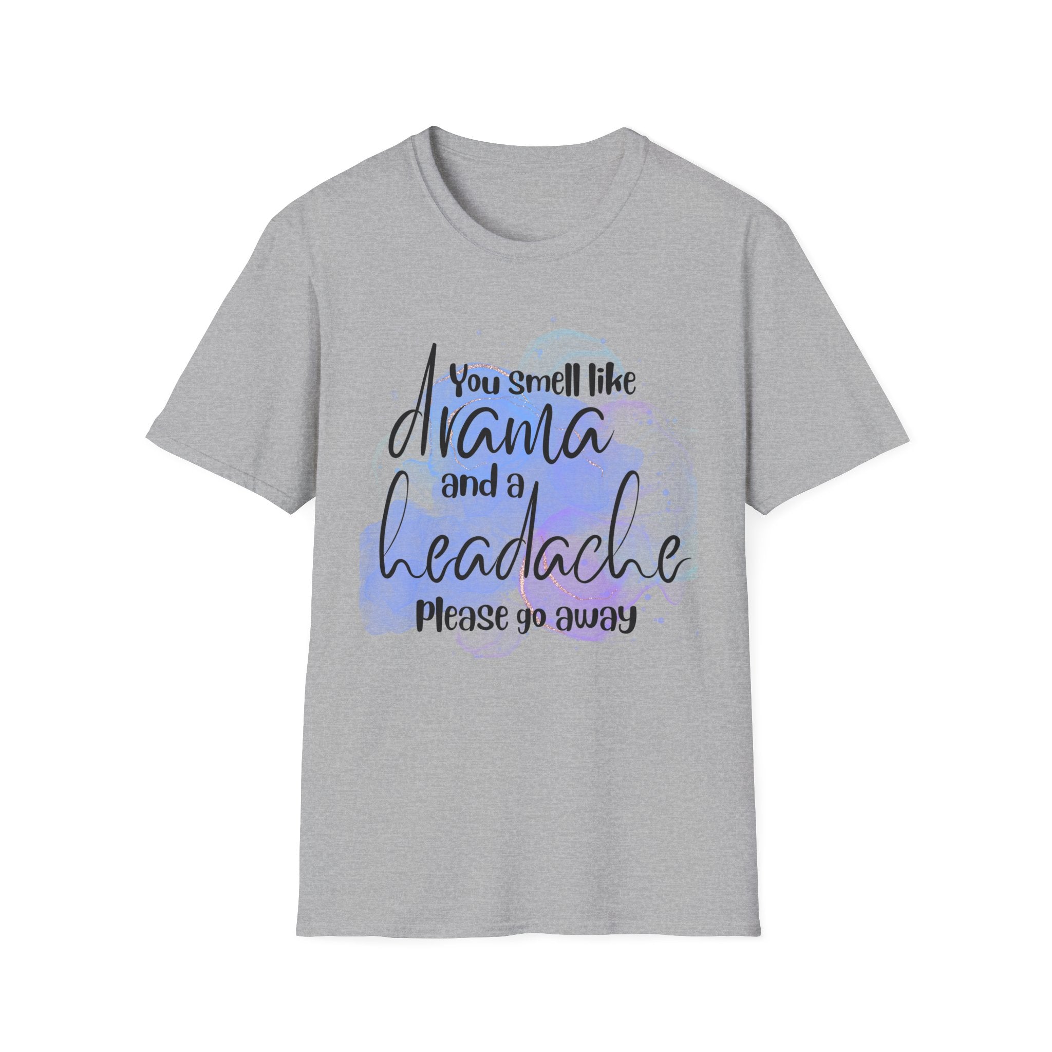 "You Smell Like Drama and a Headache" Funny Drama Tee
