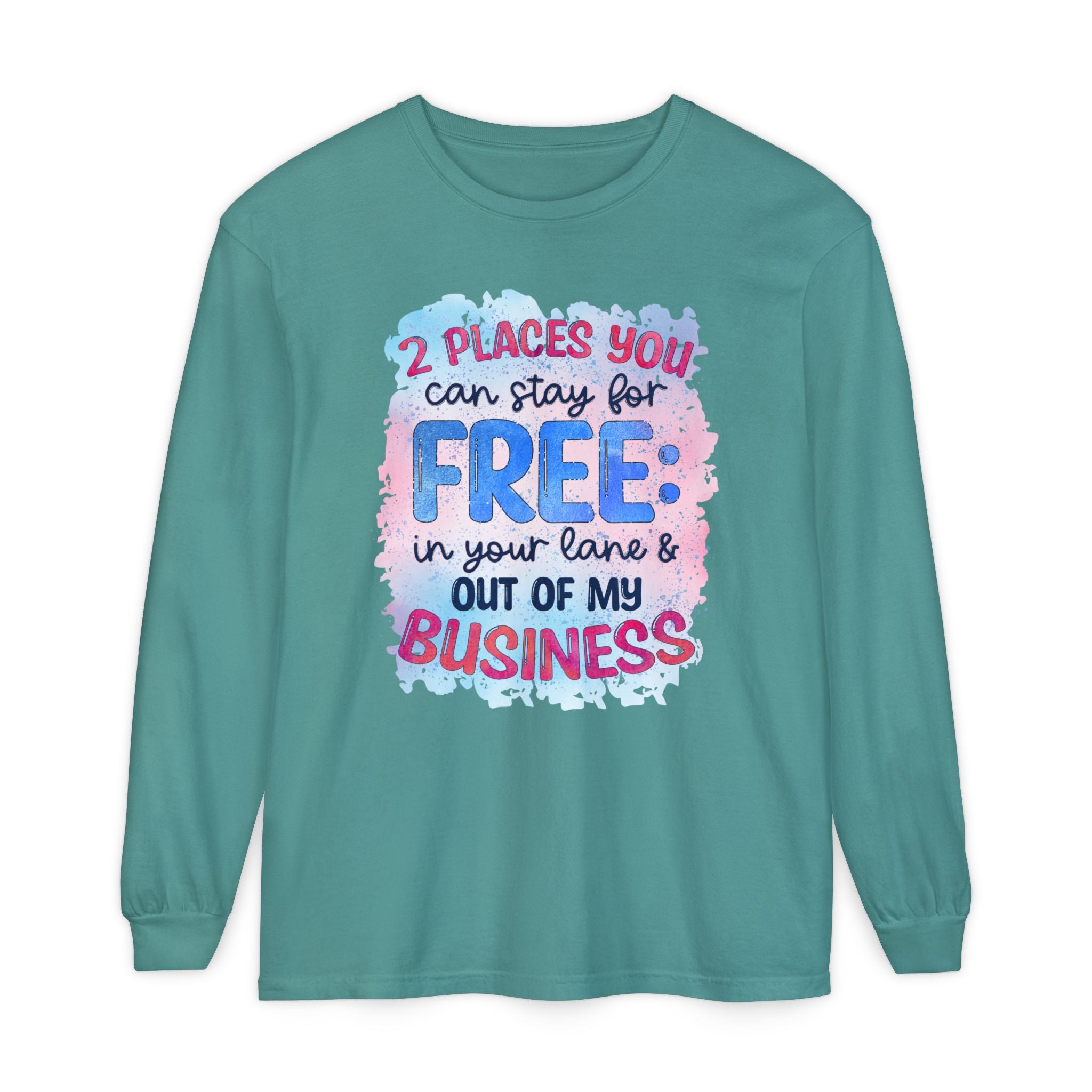 " Two Places You Can Stay for Free" -Unisex Garment-dyed Long Sleeve T-Shirt