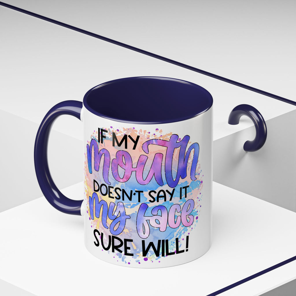 "If My Mouth Doesn't Say It" Colorful Inspirational Coffee Cup (11/15oz)